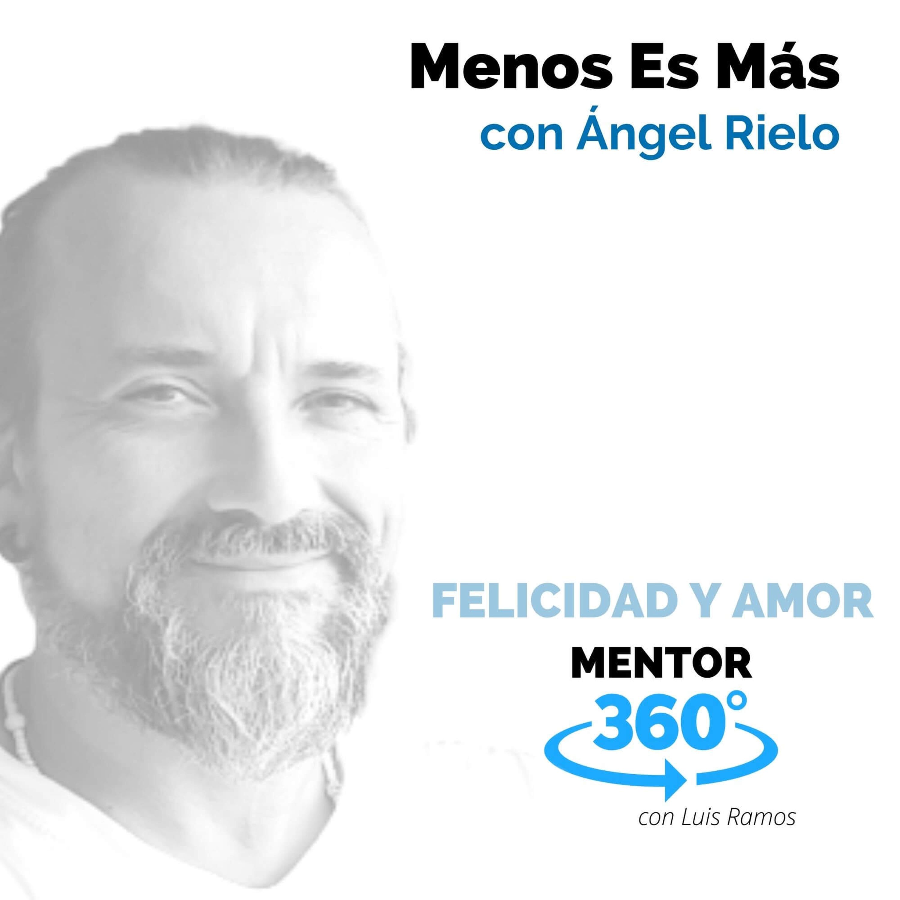 Menos Es Más, con Ángel Rielo - MENTOR360
