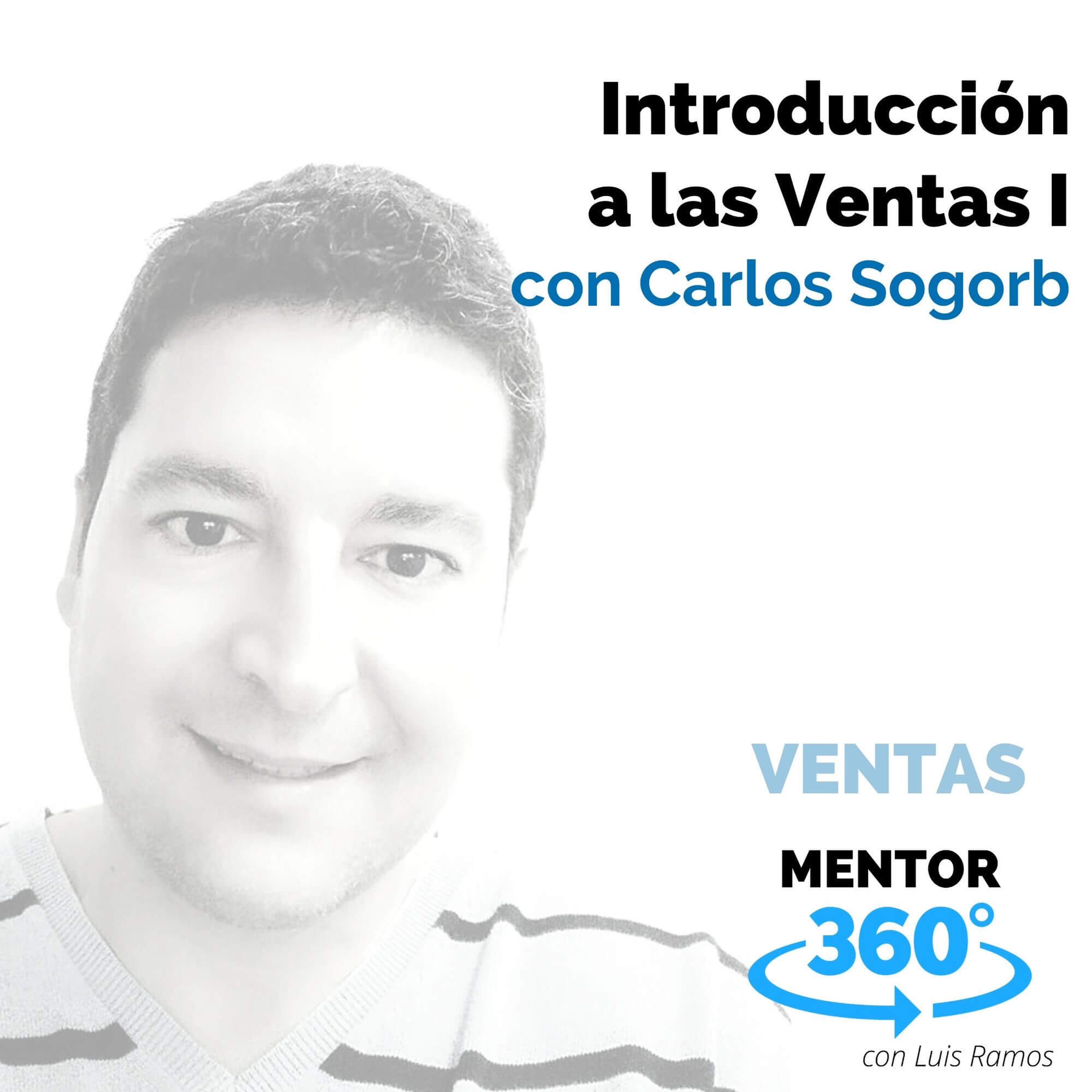 Introducción a las Ventas I, con Carlos Sogorb - MENTOR360