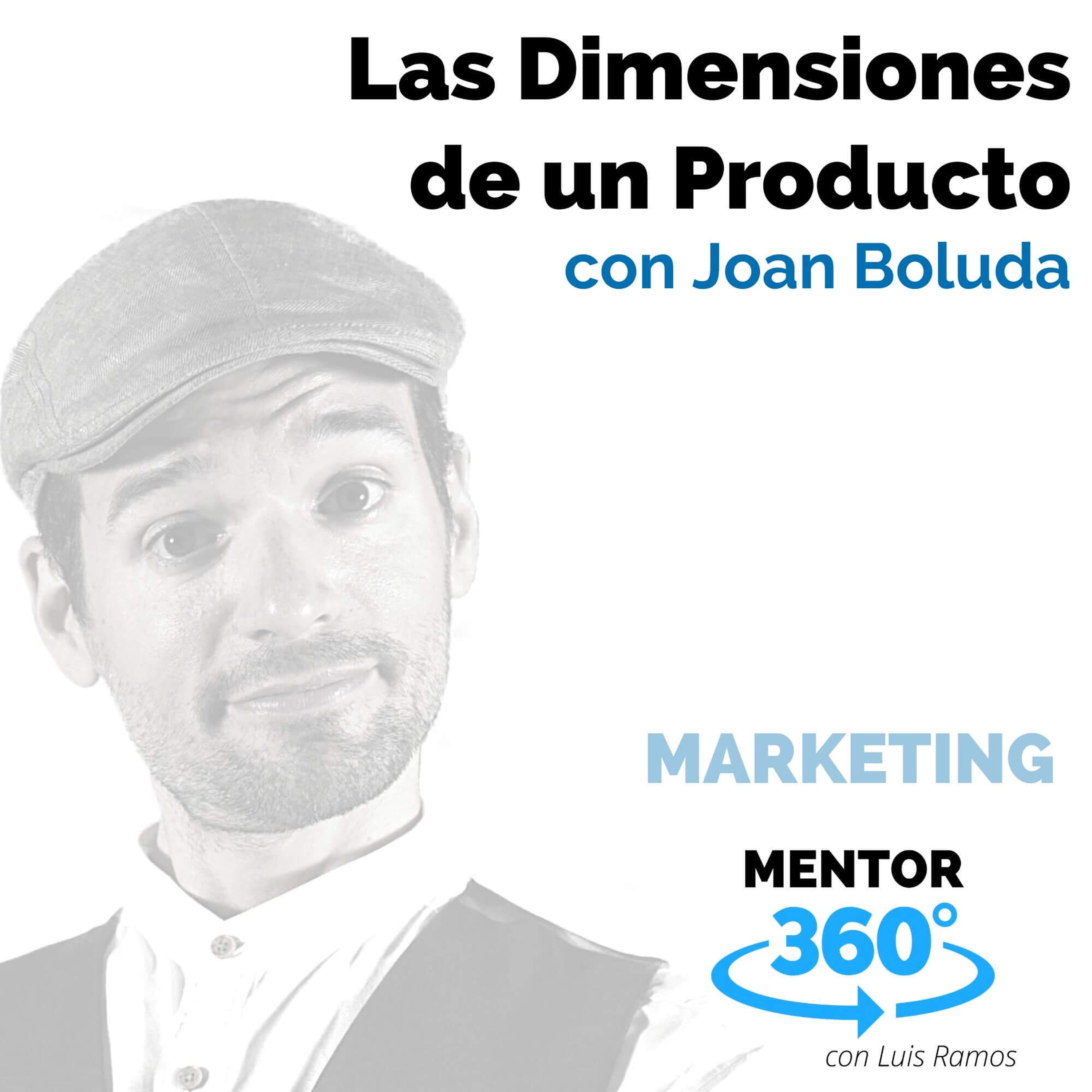 Las Dimensiones de Un Producto, con Joan Boluda - MENTOR360
