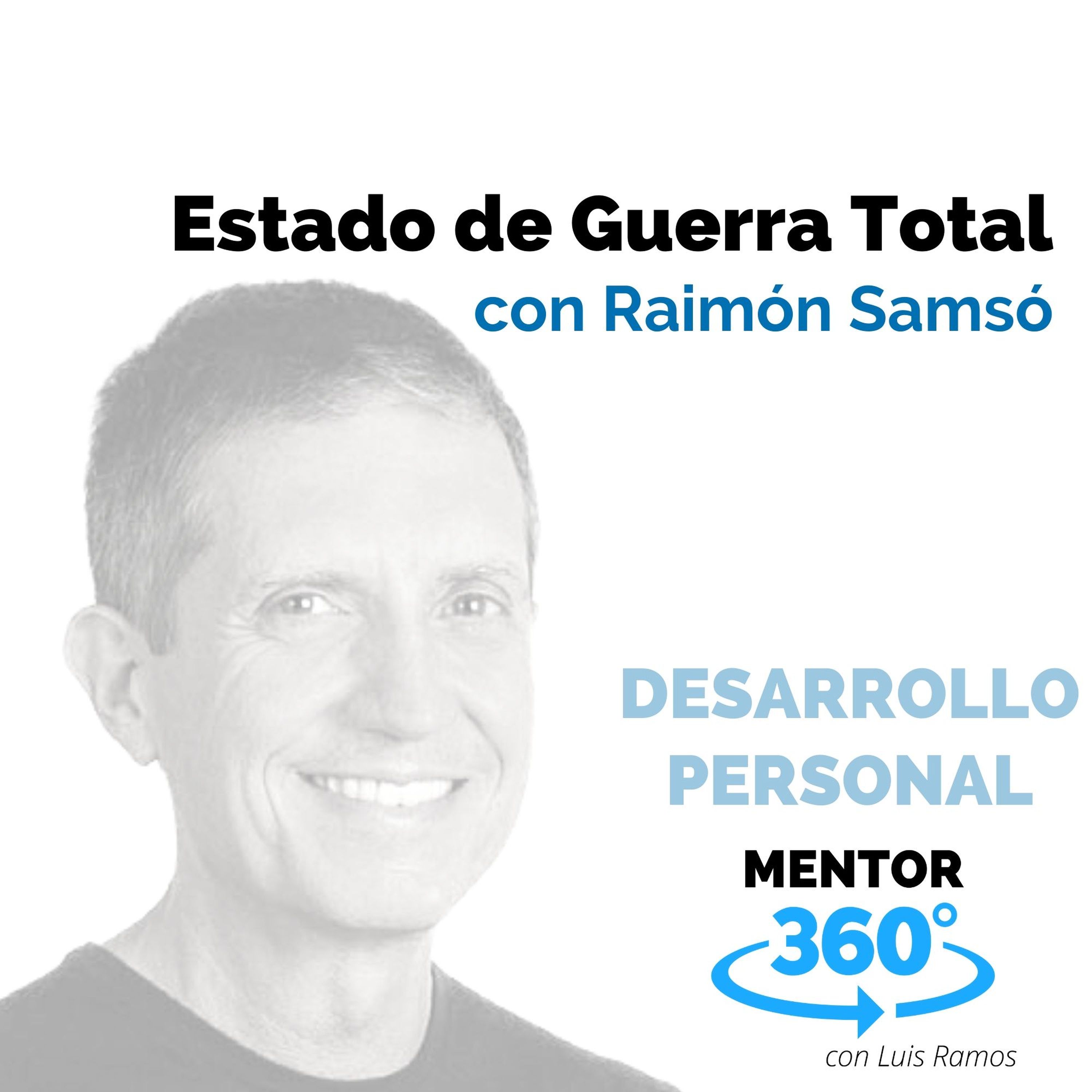 Estado de Guerra Total, con Raimón Samsó - MENTOR360
