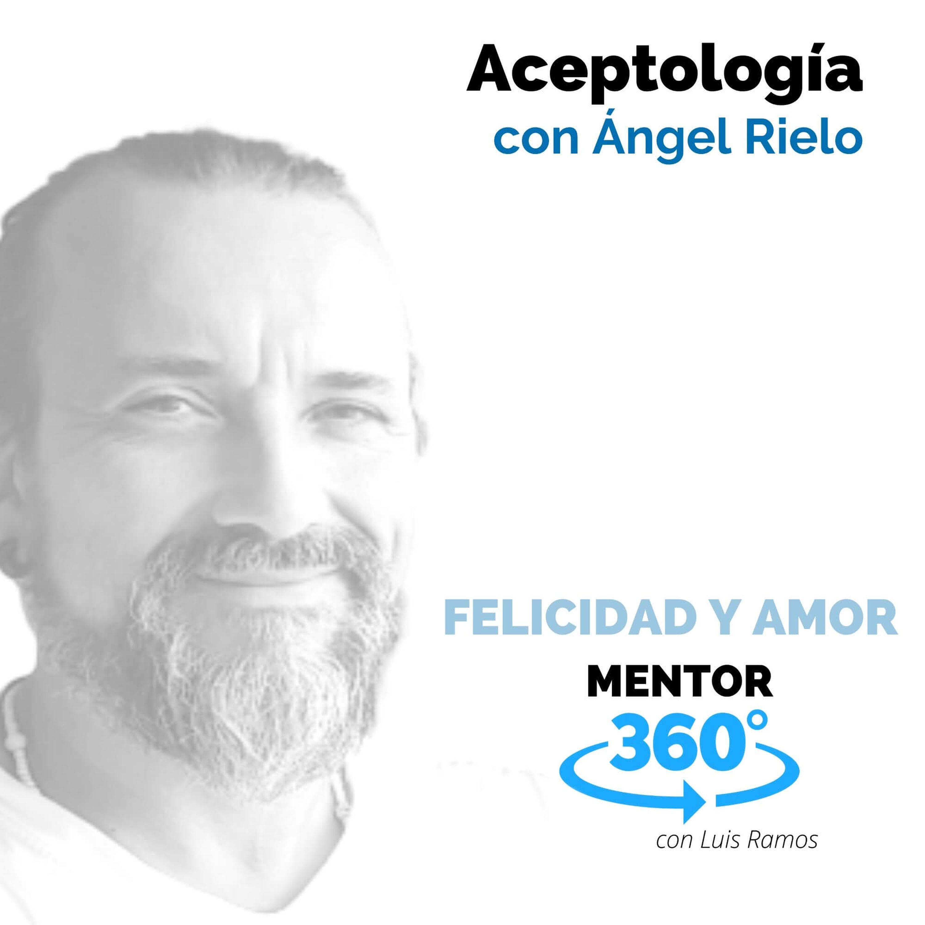 Aceptología, con Ángel Rielo - MENTOR360