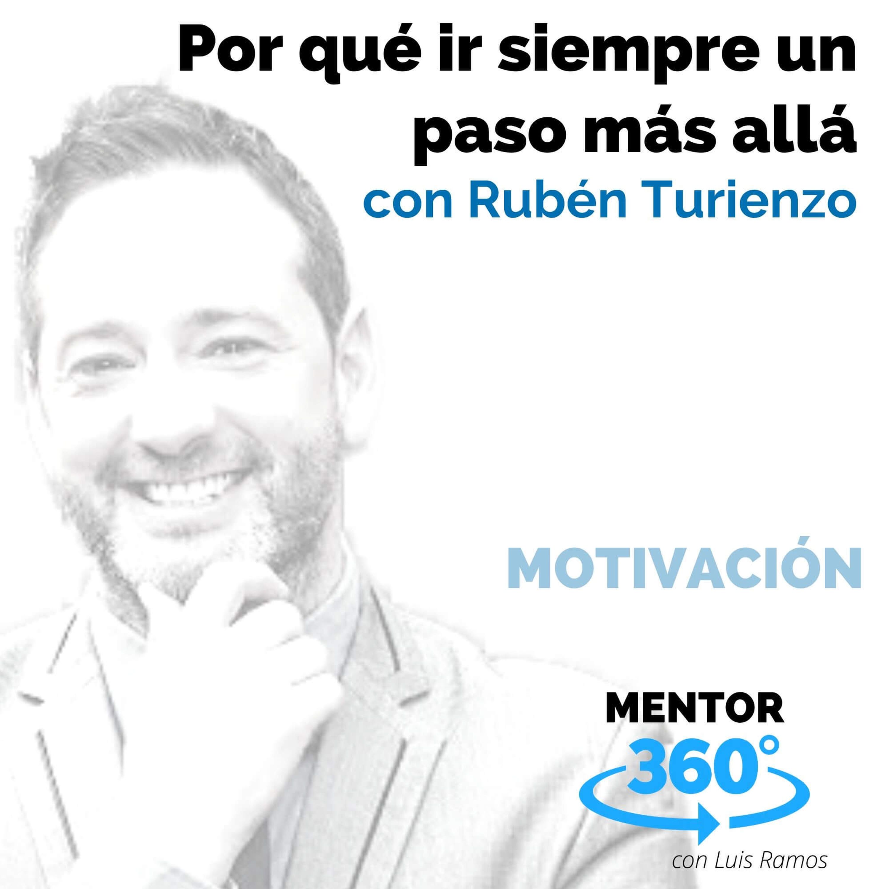 Por qué ir siempre un paso más allá, con Rubén Turienzo - MOTIVACIÓN