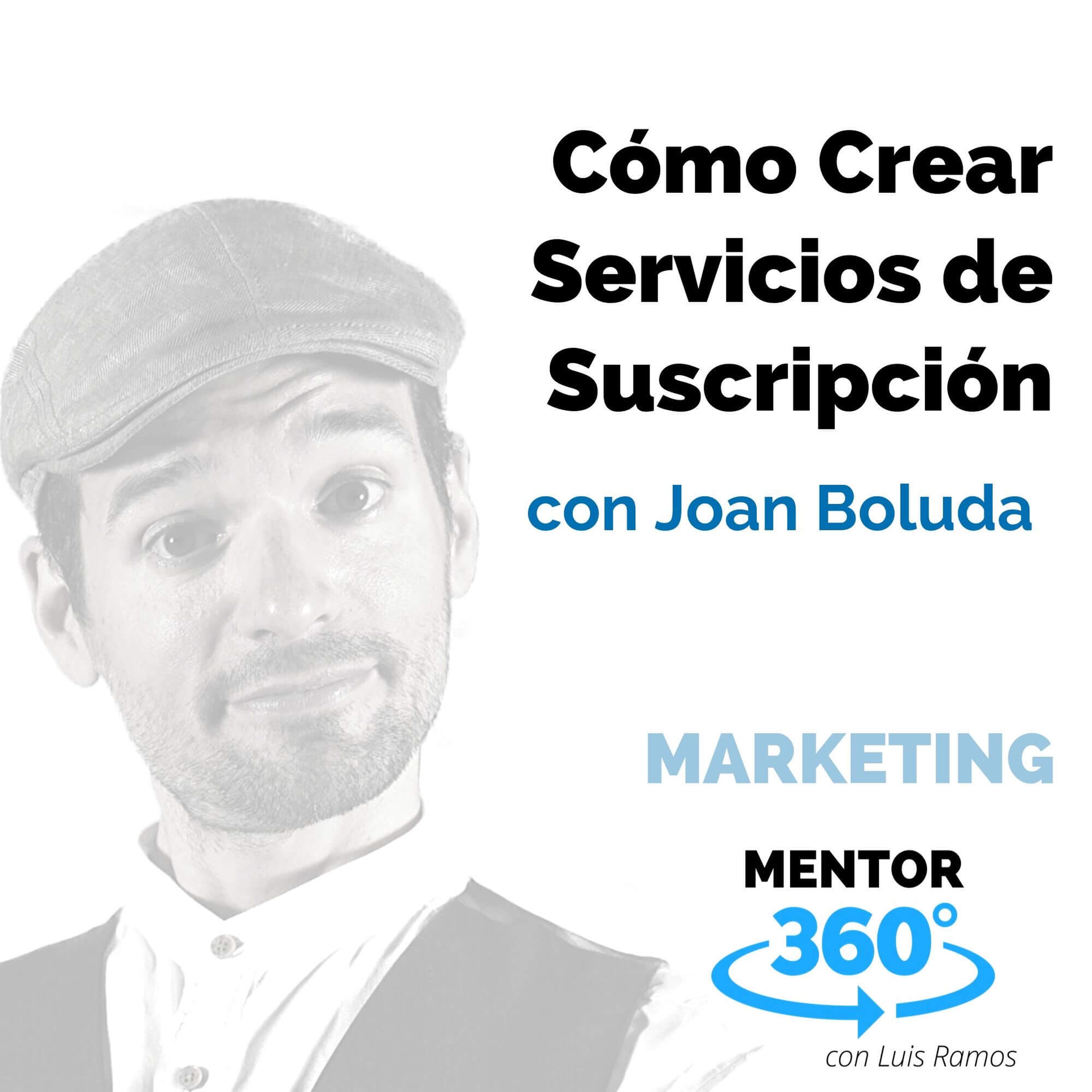Cómo Crear Servicios de Suscripción, con Joan Boluda - MARKETING