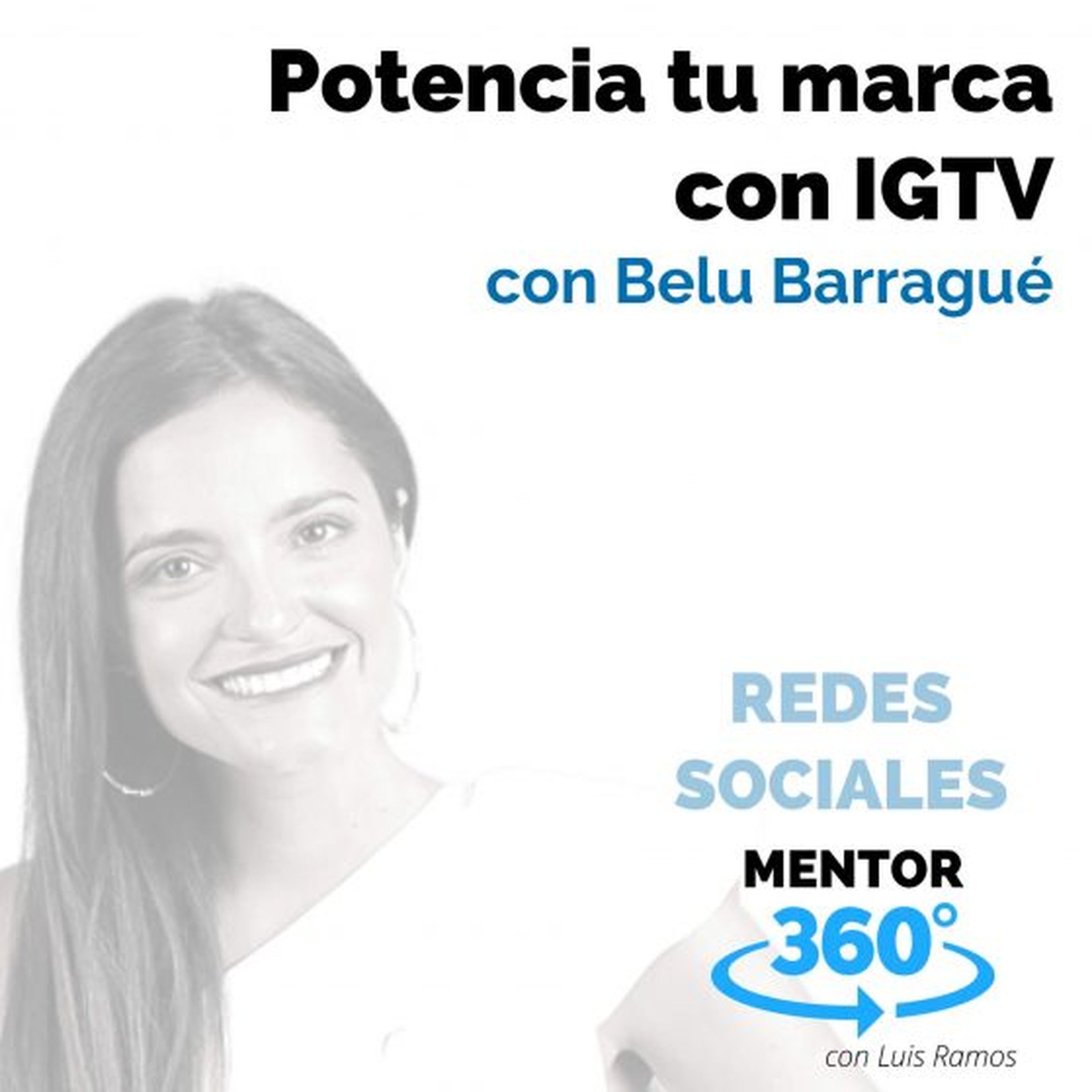 Potencia tu marca con IGTV, con Belu Barragué - REDES SOCIALES