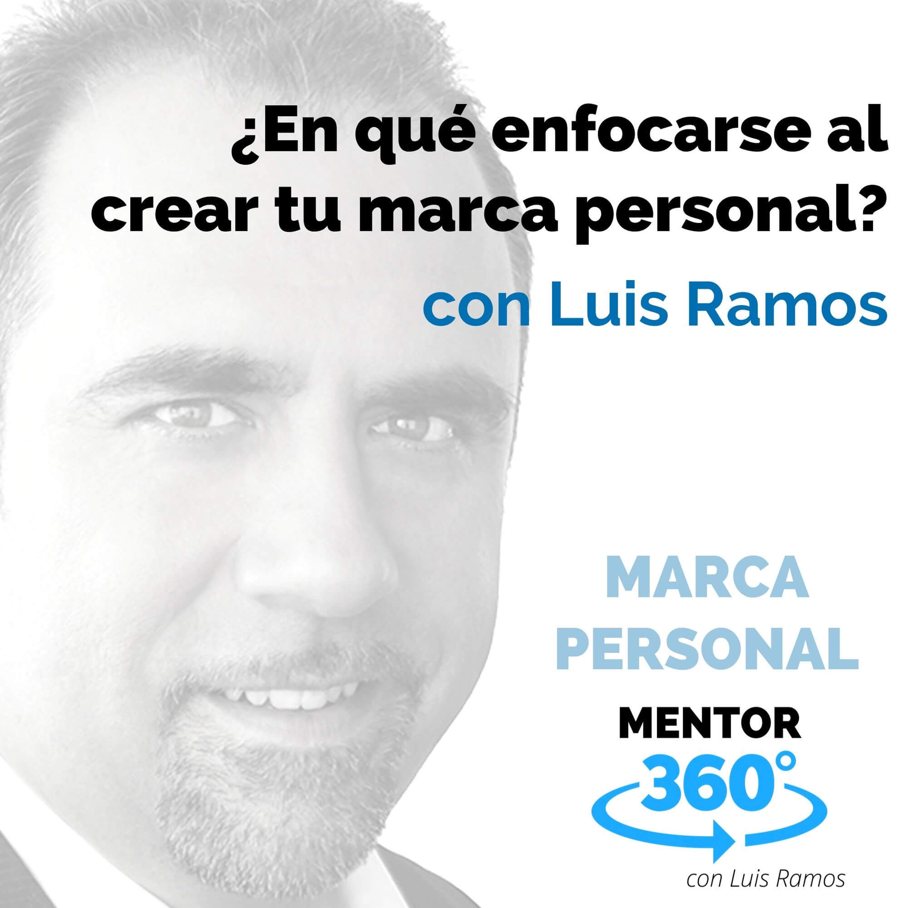 ¿En qué enfocarse primero al crear tu marca personal?, con Luis Ramos - MARCA PERSONAL