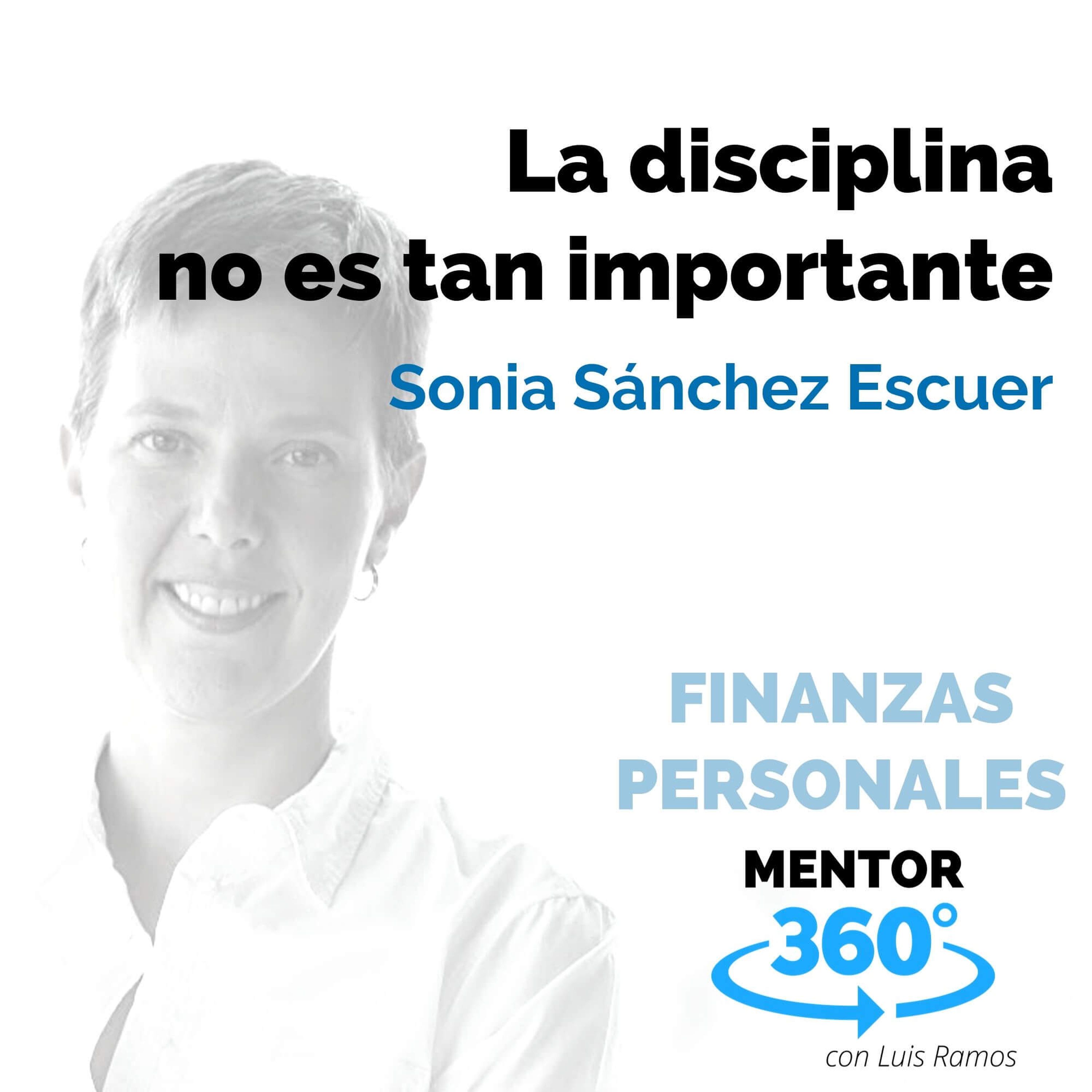 La disciplina no es tan importante, con Sonia Sánchez Escuer - FINANZAS PERSONALES