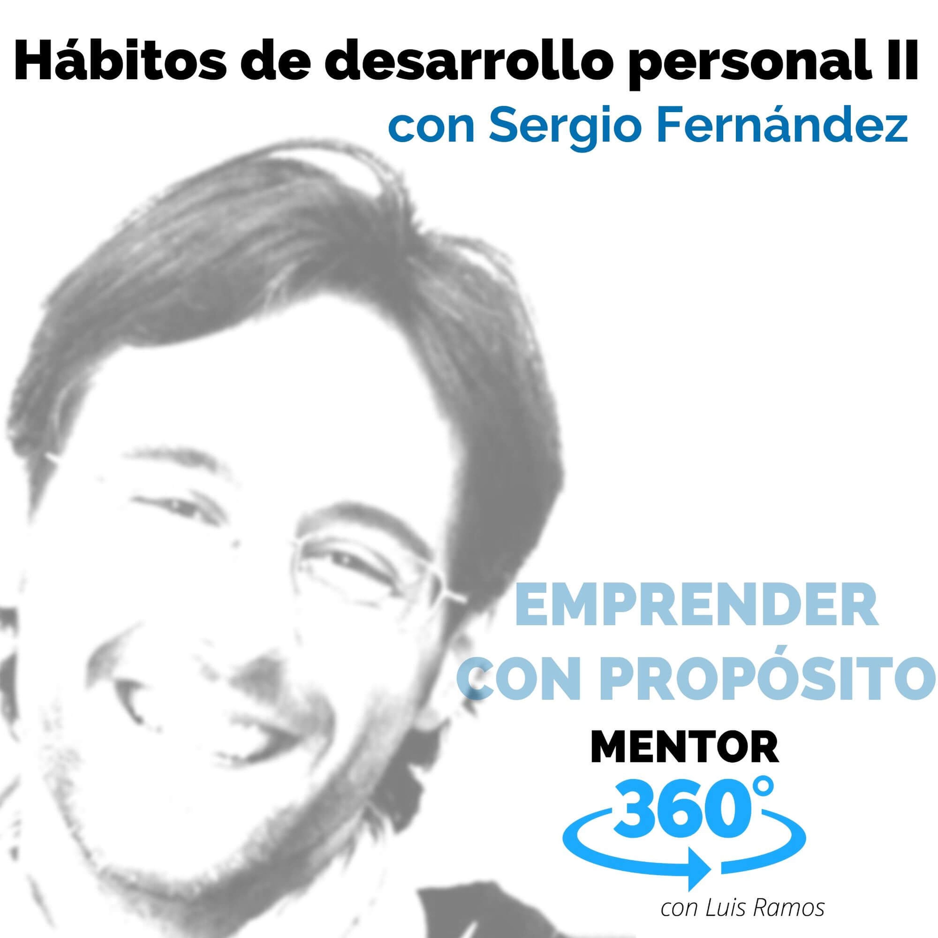 Hábitos de desarrollo personal II, con Sergio Fernández - EMPRENDER CON PROPÓSITO