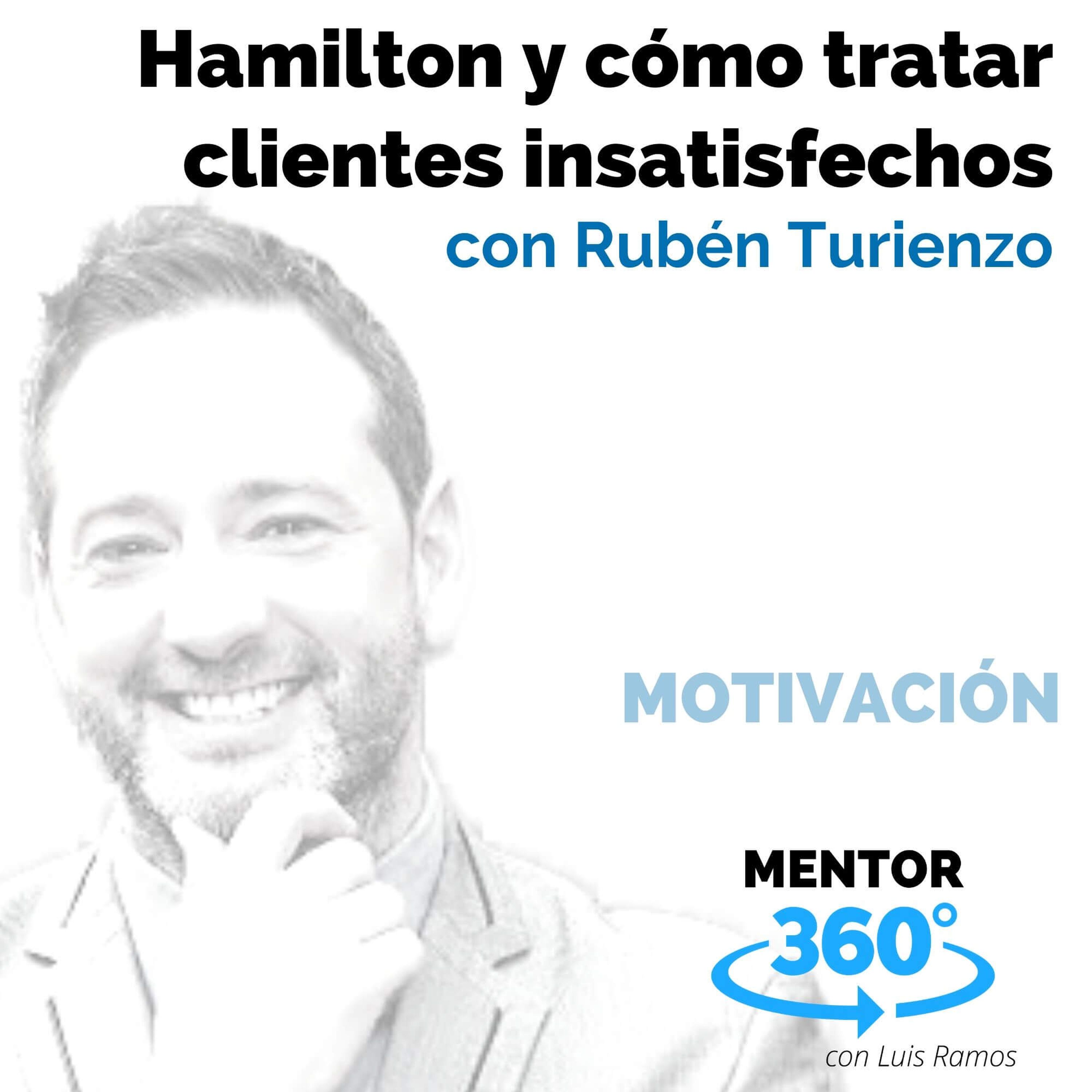 Hamilton y cómo tratar clientes insatisfechos, con Rubén Turienzo - MOTIVACIÓN