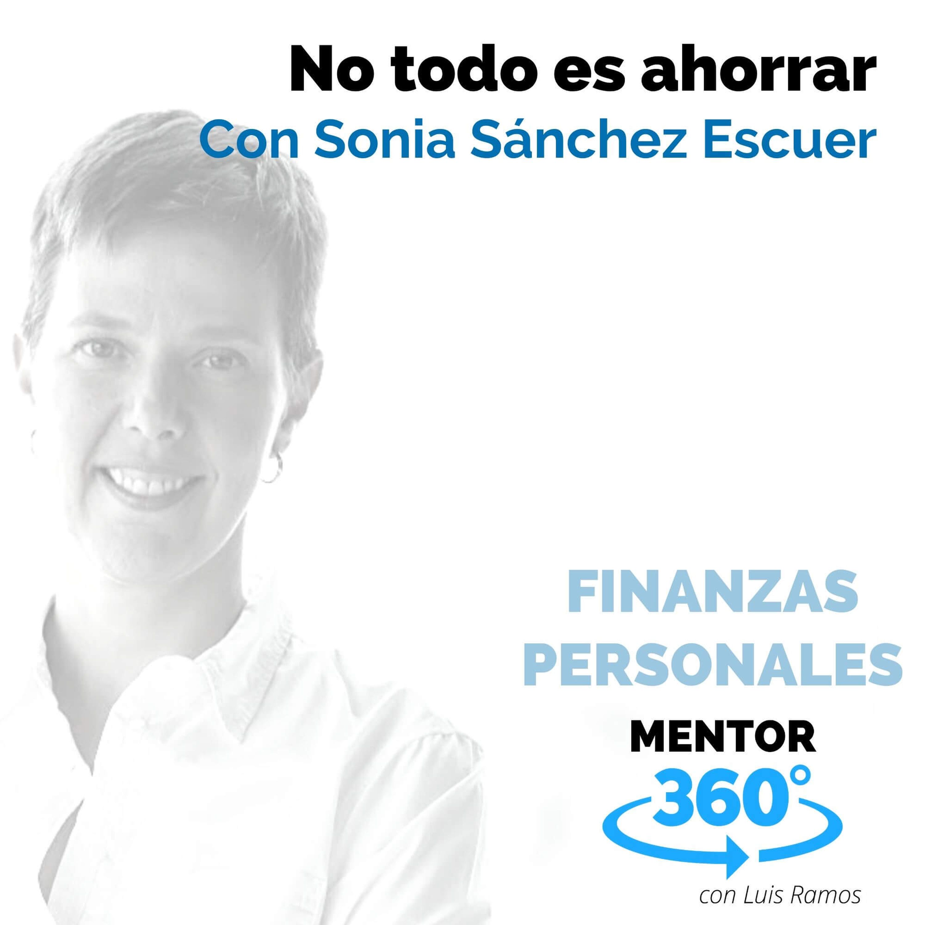 No todo es ahorrar, con Sonia Sánchez Escuer - FINANZAS PERSONALES