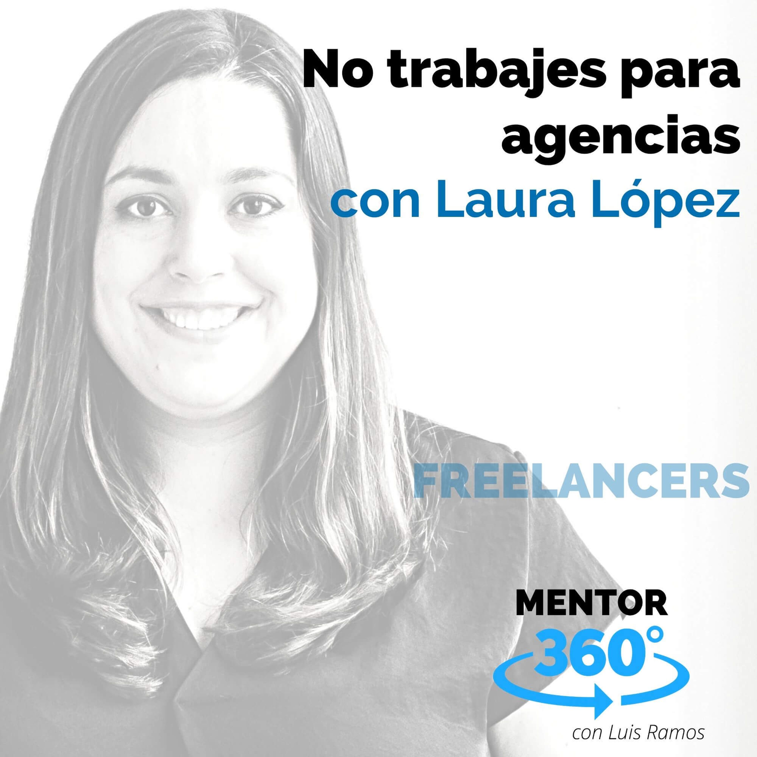 No trabajes para agencias, con Laura López - FREELANCERS