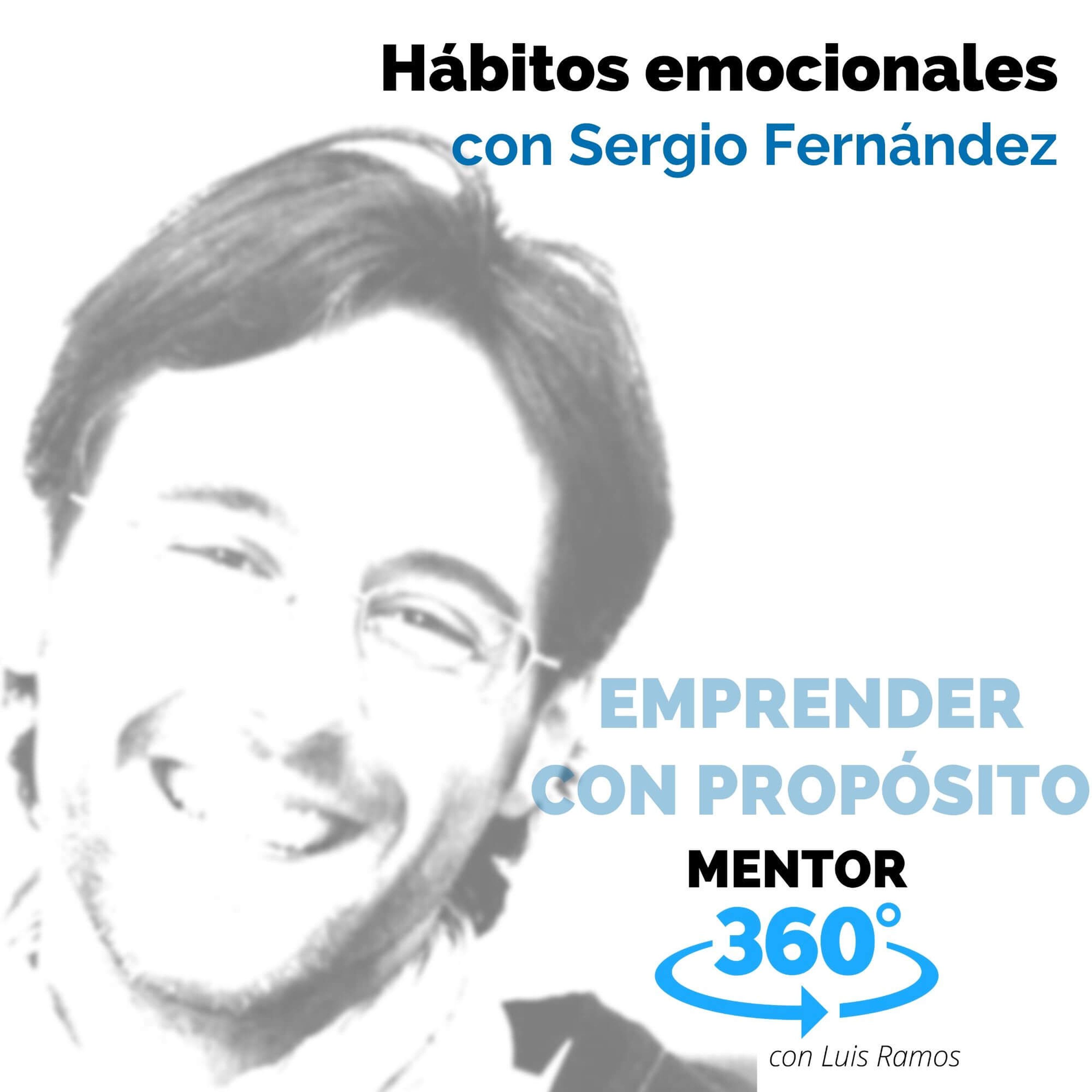 Hábitos emocionales, con Sergio Fernández - EMPRENDER CON PROPÓSITO