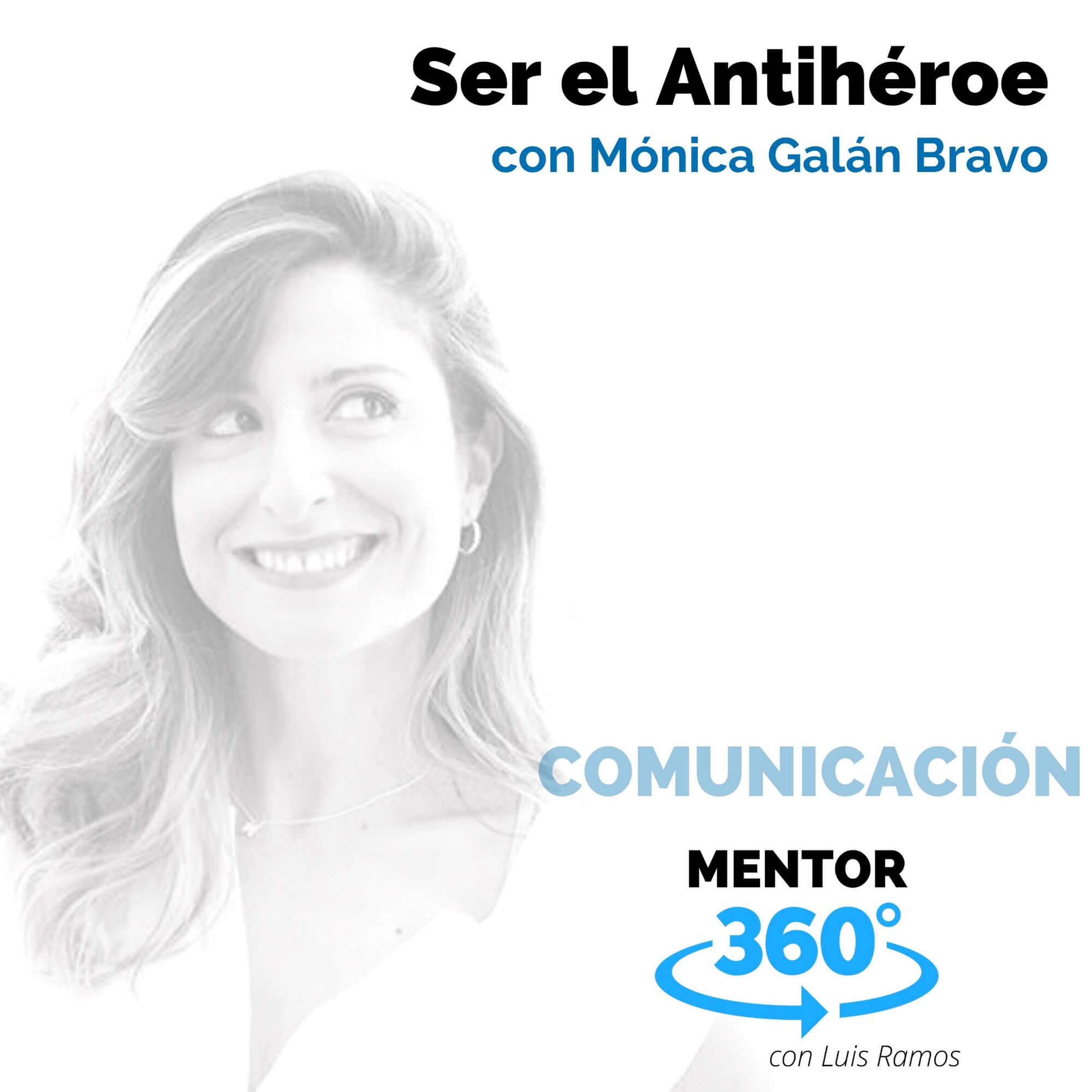 Ser el Antihéroe, con Mónica Galán Bravo - COMUNICACIÓN
