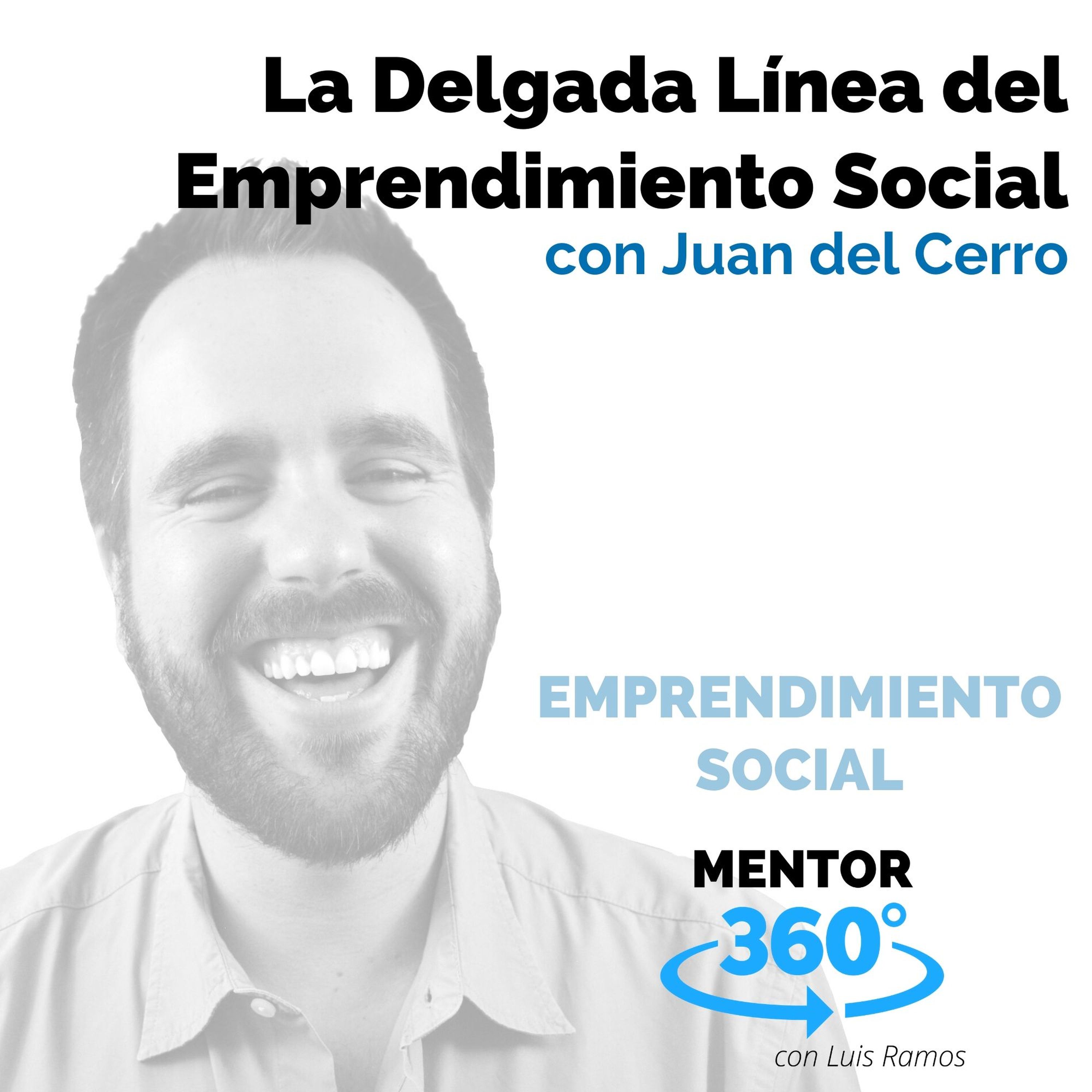 La Delgada Línea del Emprendimiento Social, con Juan del Cerro - EMPRENDIMIENTO SOCIAL