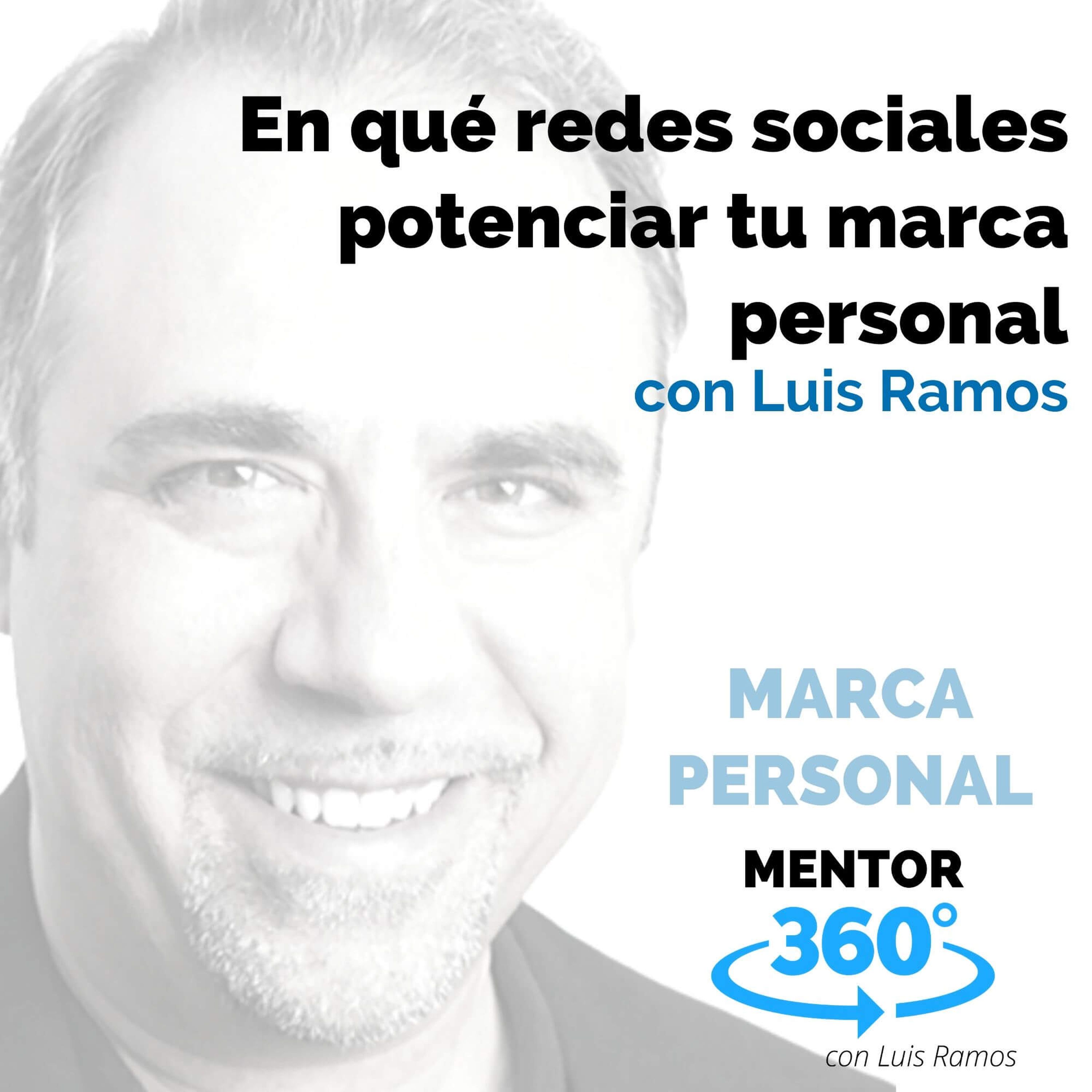 En qué redes sociales potenciar tu marca personal, con Luis Ramos - MARCA PERSONAL