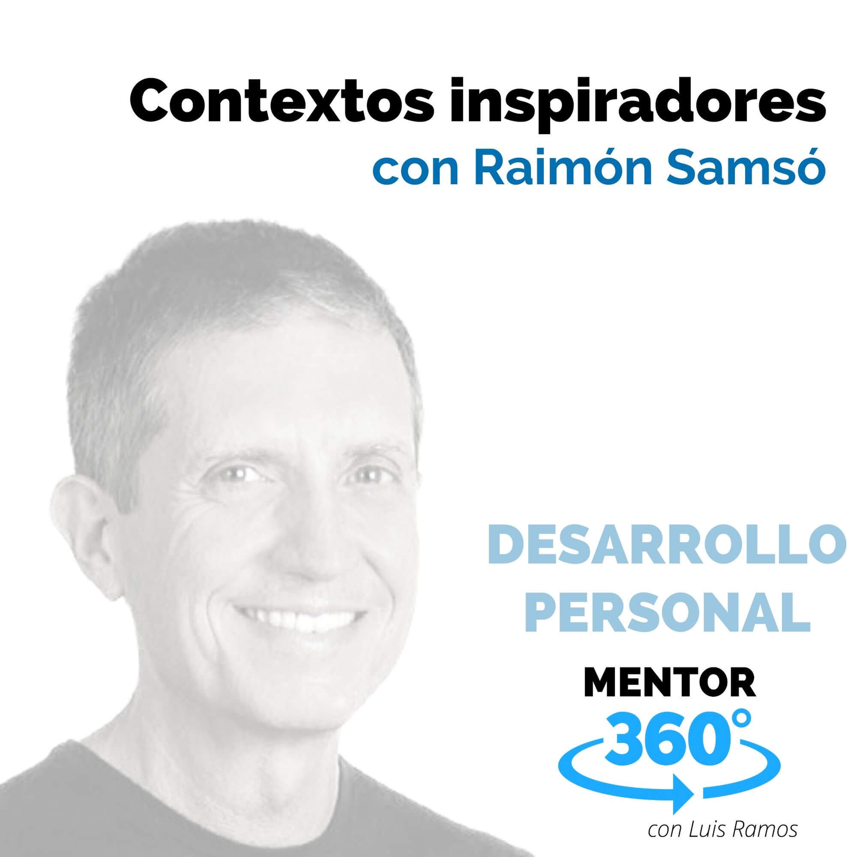Contextos inspiradores, con Raimón Samsó - DESARROLLO PERSONAL