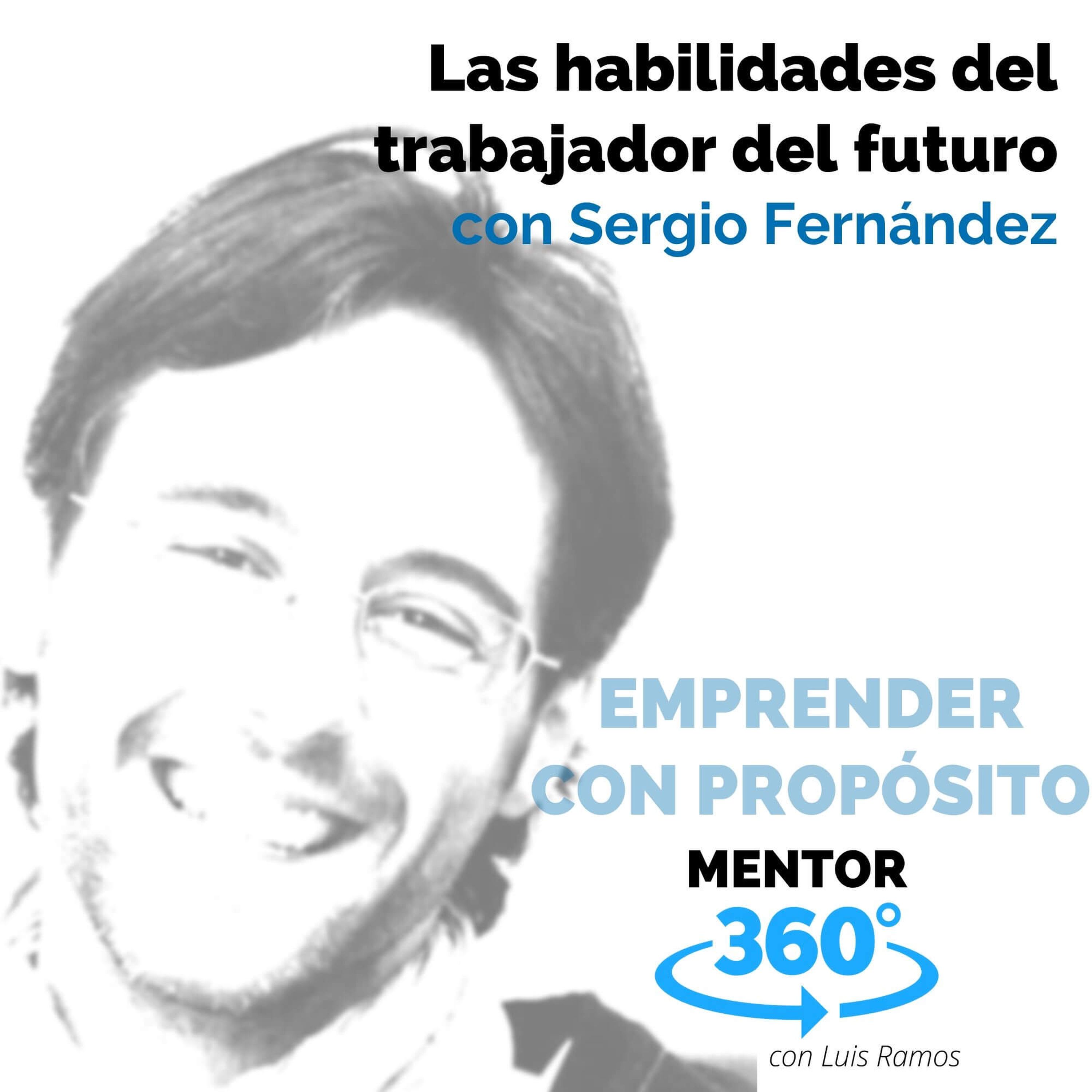 Las habilidades del trabajador del futuro, con Sergio Fernández - EMPRENDER CON PROPÓSITO