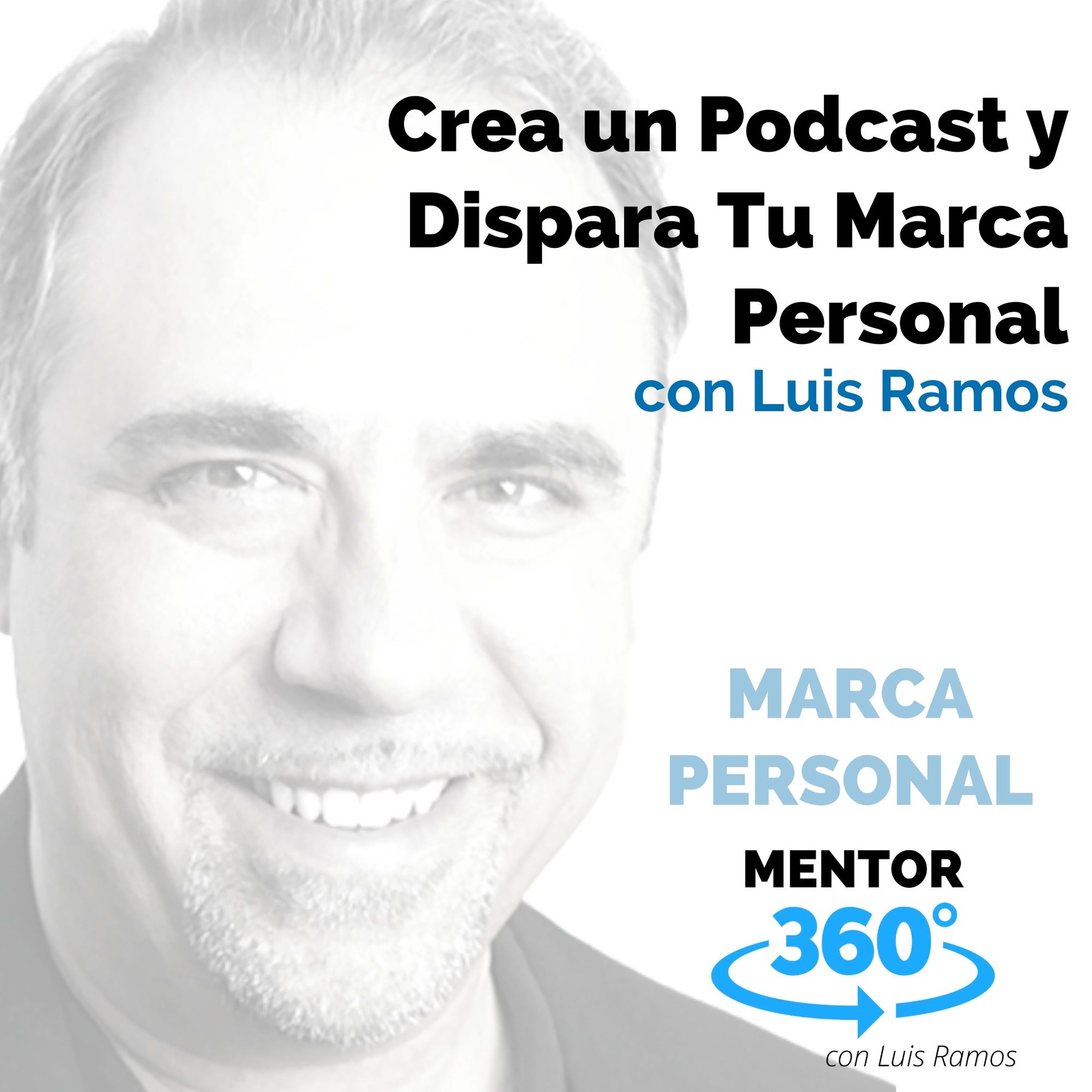 Crea un Podcast y Dispara Tu Marca Personal, con Luis Ramos - MARCA PERSONAL