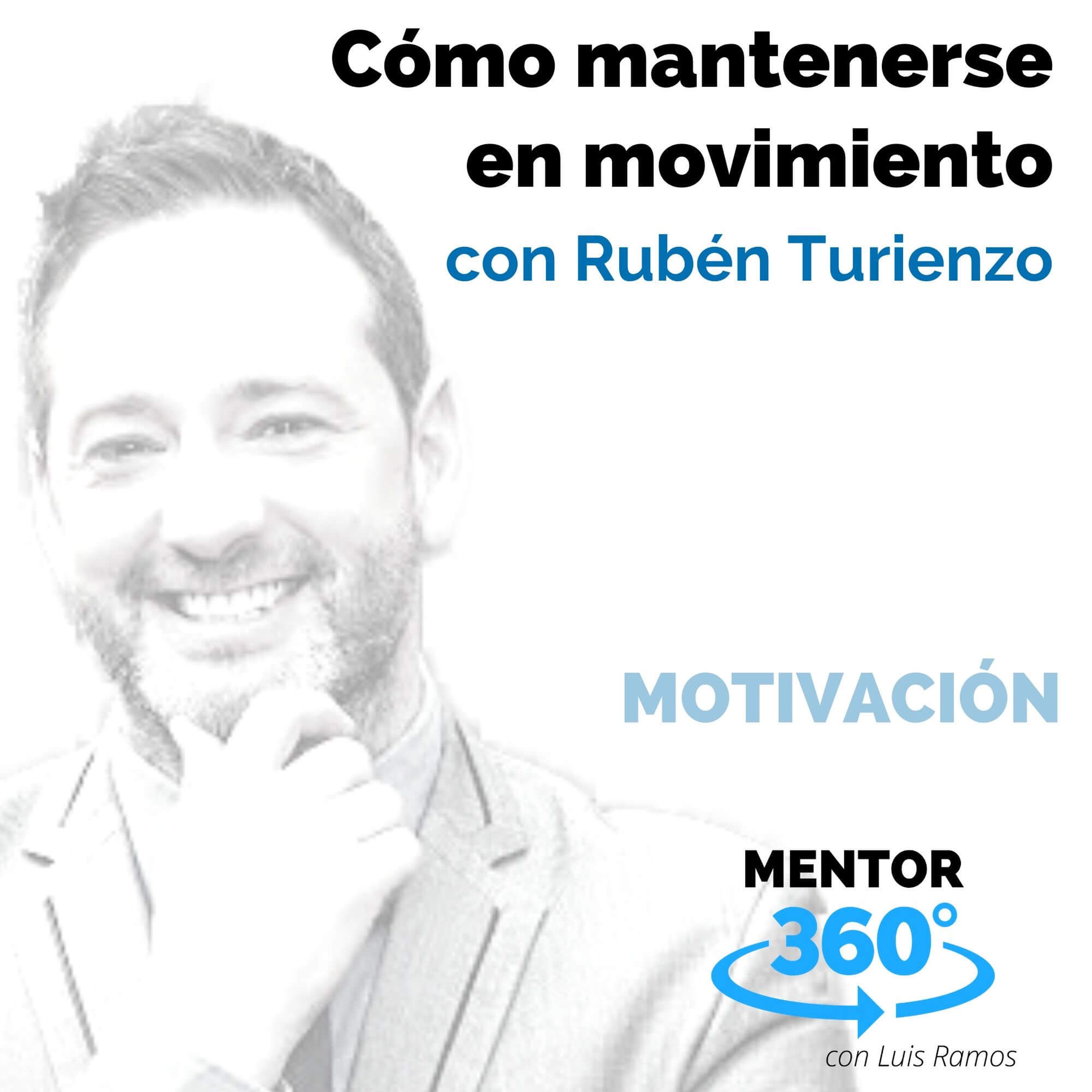 Cómo mantenerse en movimiento, con Rubén Turienzo - MOTIVACIÓN