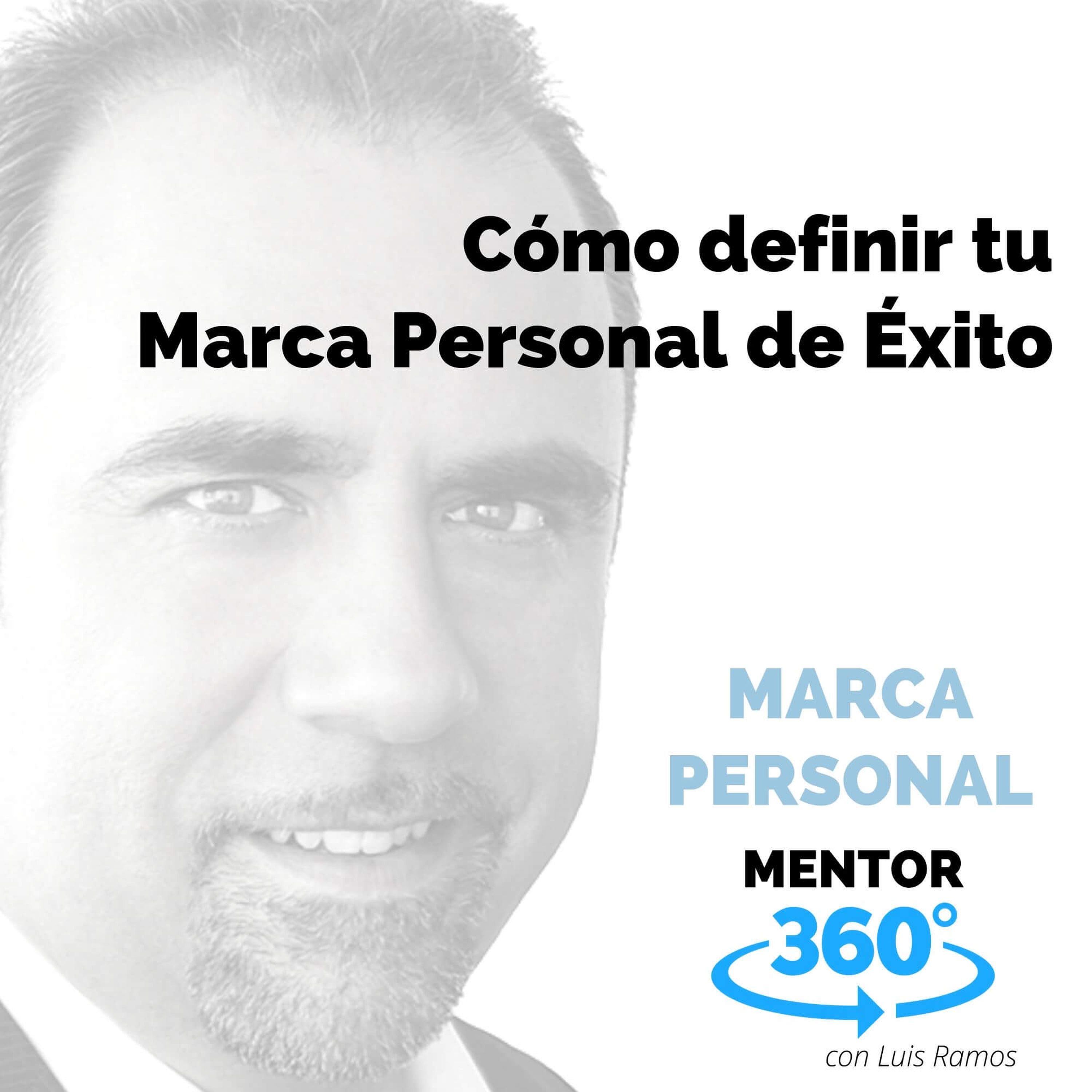 Cómo Definir Tu Marca Personal de Éxito, con Luis Ramos - MARCA PERSONAL