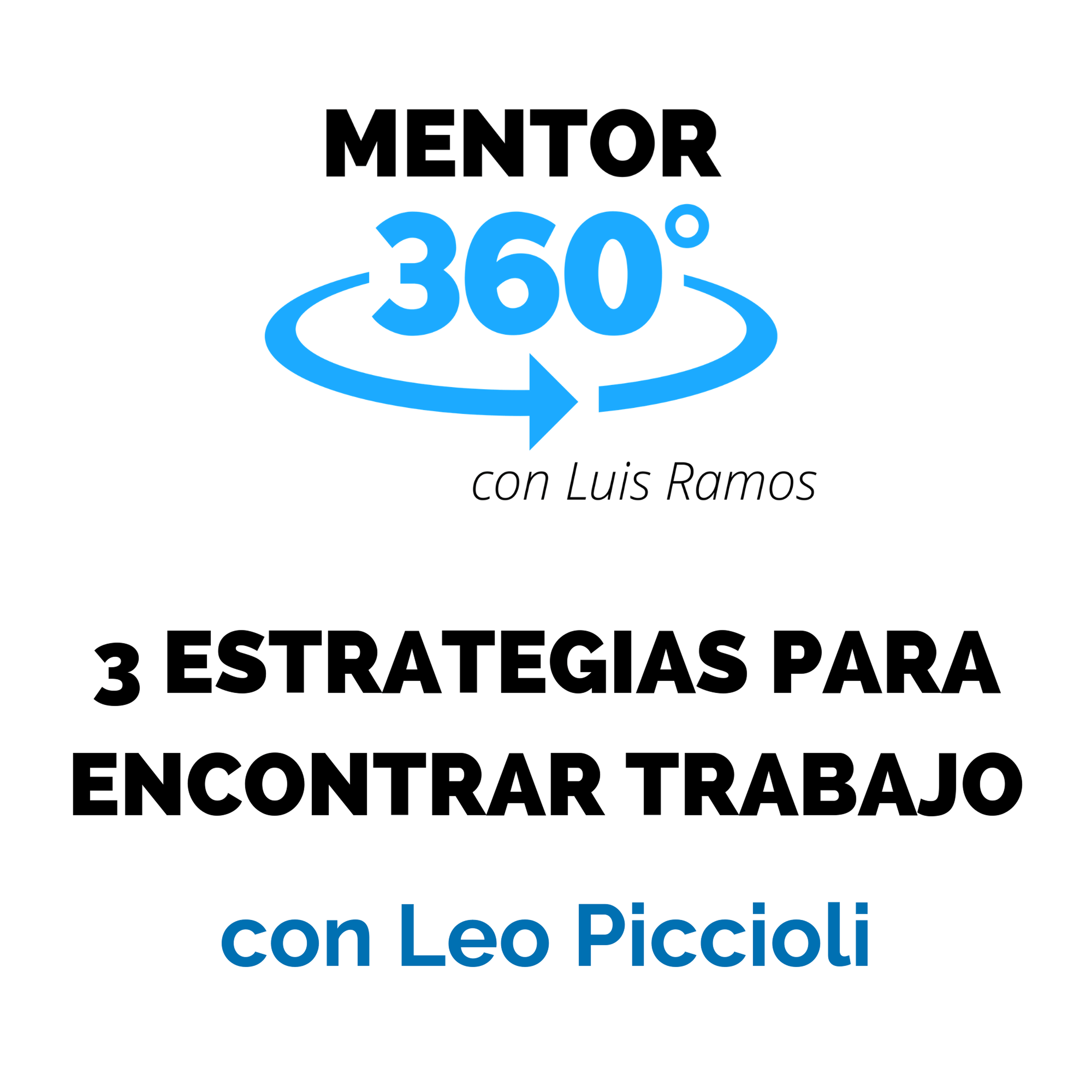 3 Estrategias para Encontrar Trabajo, con Leo Piccioli - Liderazgo - MENTOR360