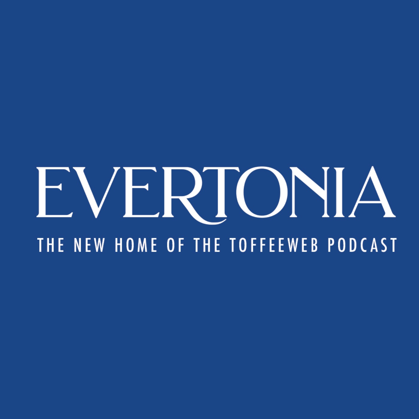 The Evertonia Podcast: Talking Everton