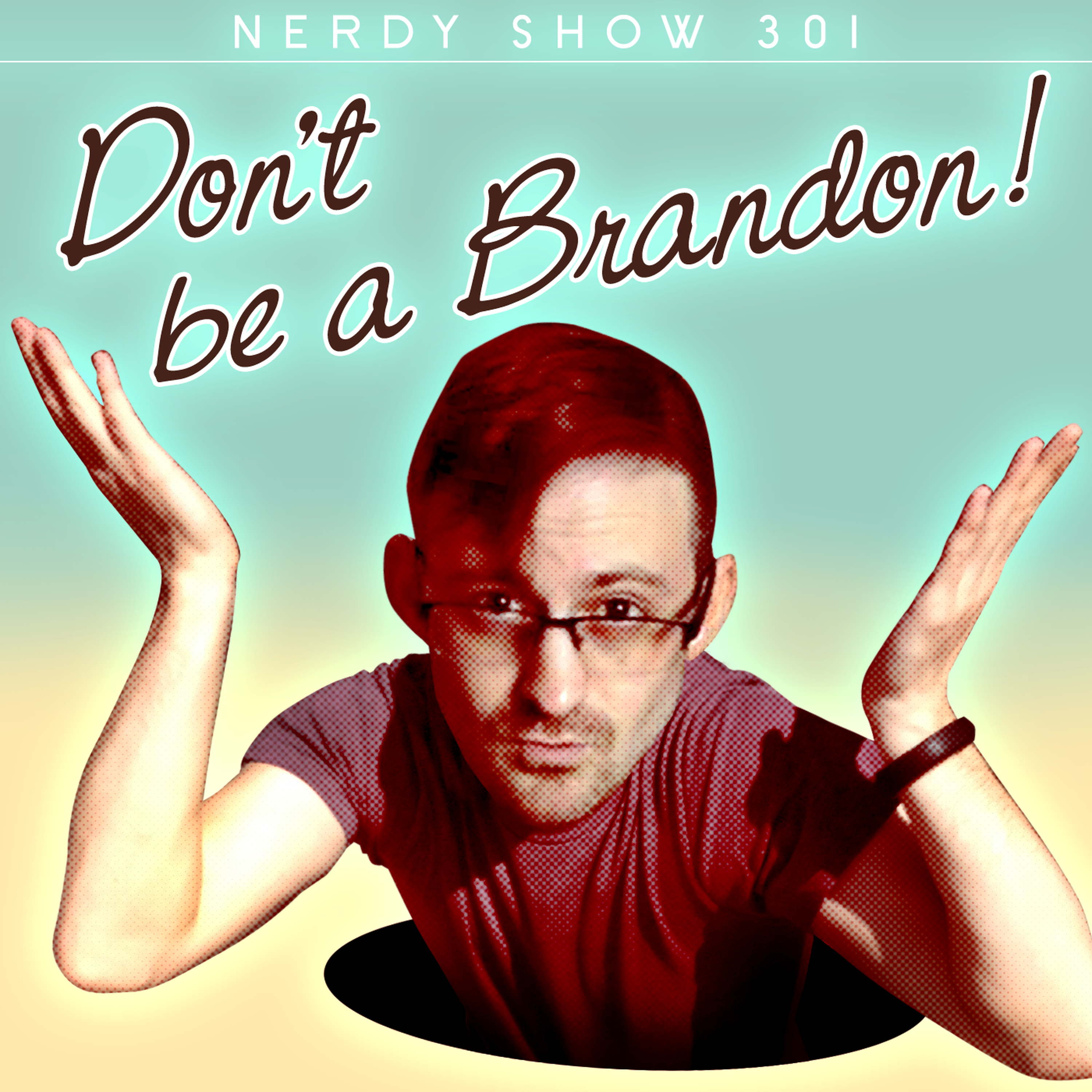 Episode 301 :: Don’t Be a Brandon! episode artwork