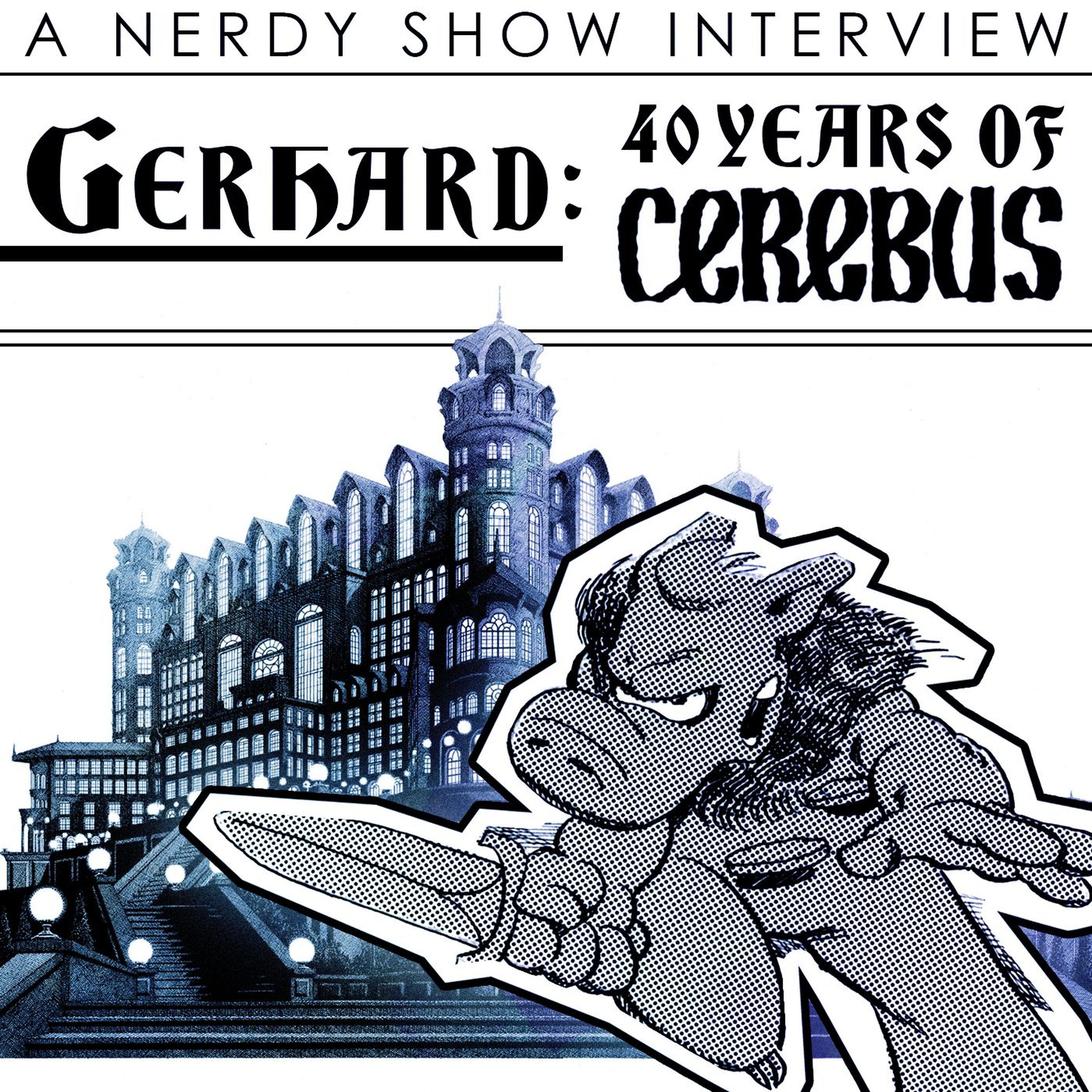 Nerdy Show Interview: 40 Years of Cerebus the Aardvark with Gerhard episode artwork