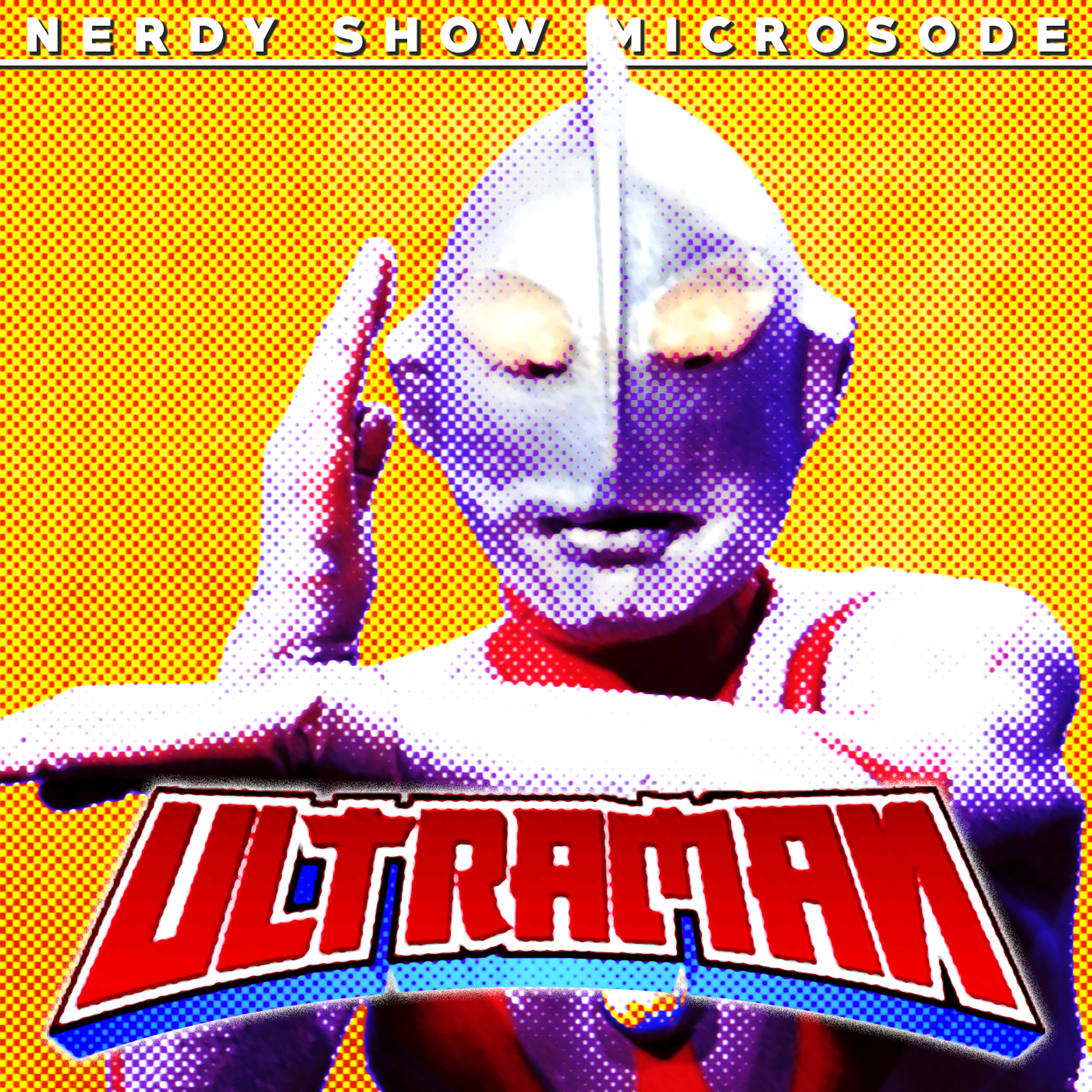 Nerdy Show Microsode: Ultraman episode artwork