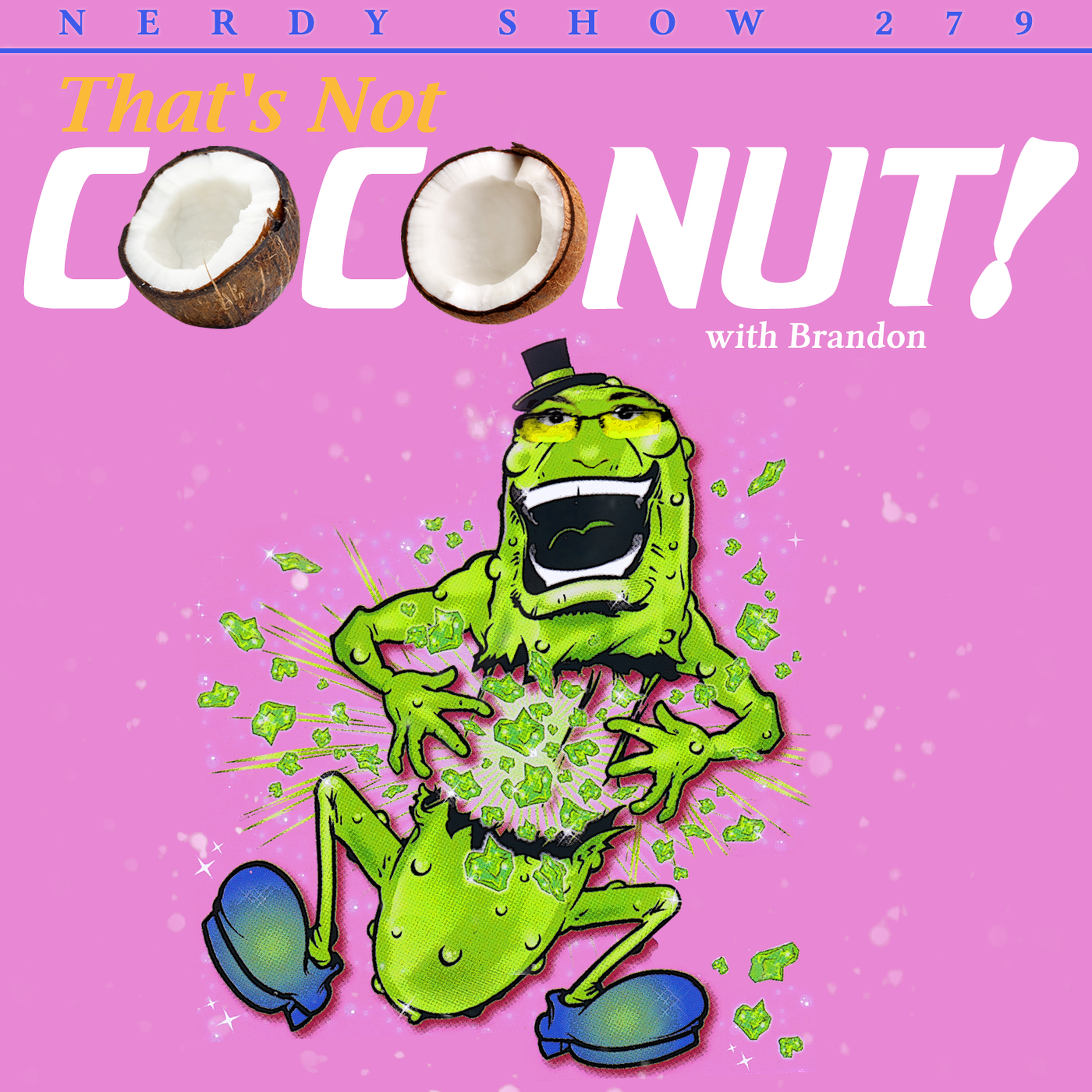 Nerdy Show 279 :: That's Not Coconut! episode artwork