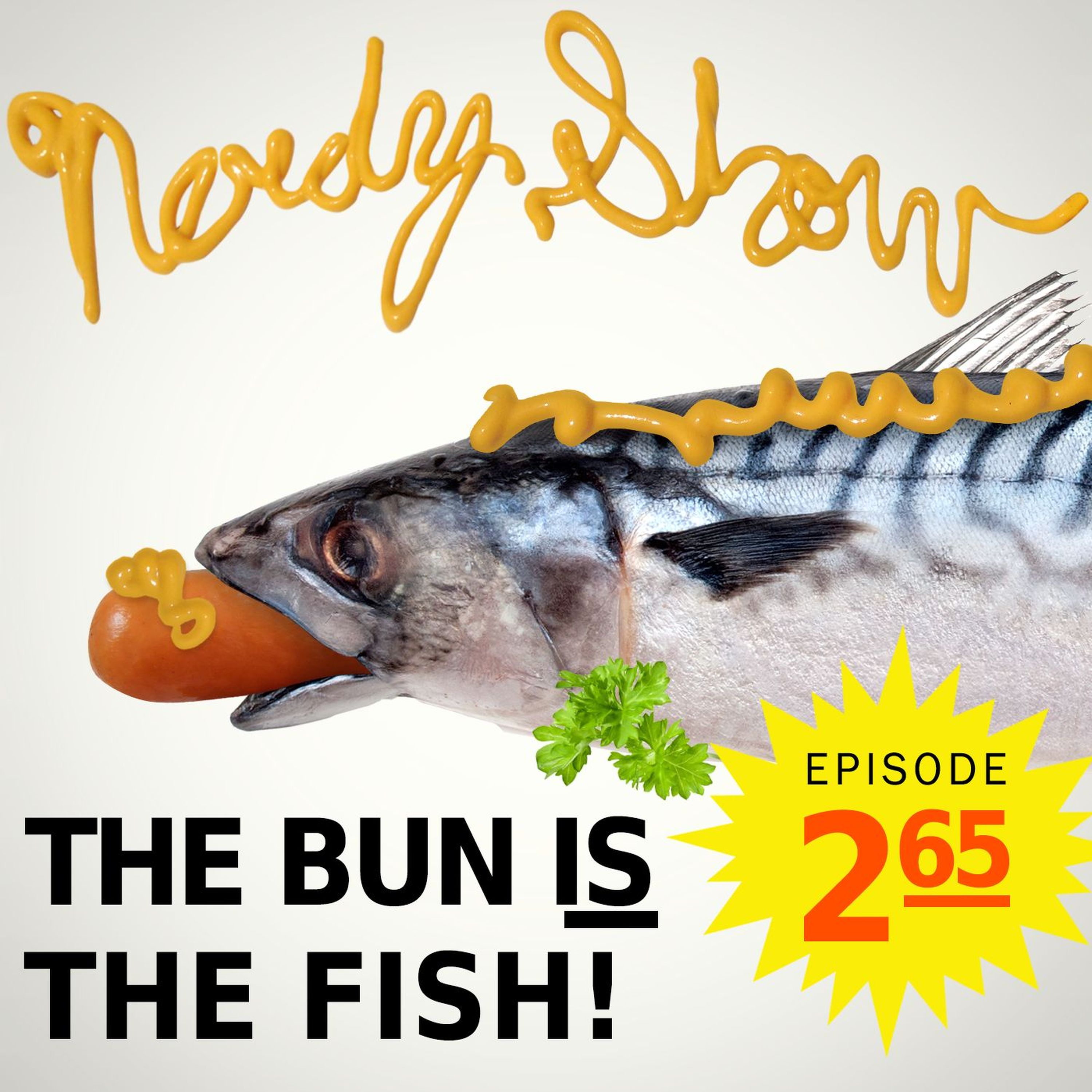 Episode 265 :: The Bun IS The Fish! episode artwork
