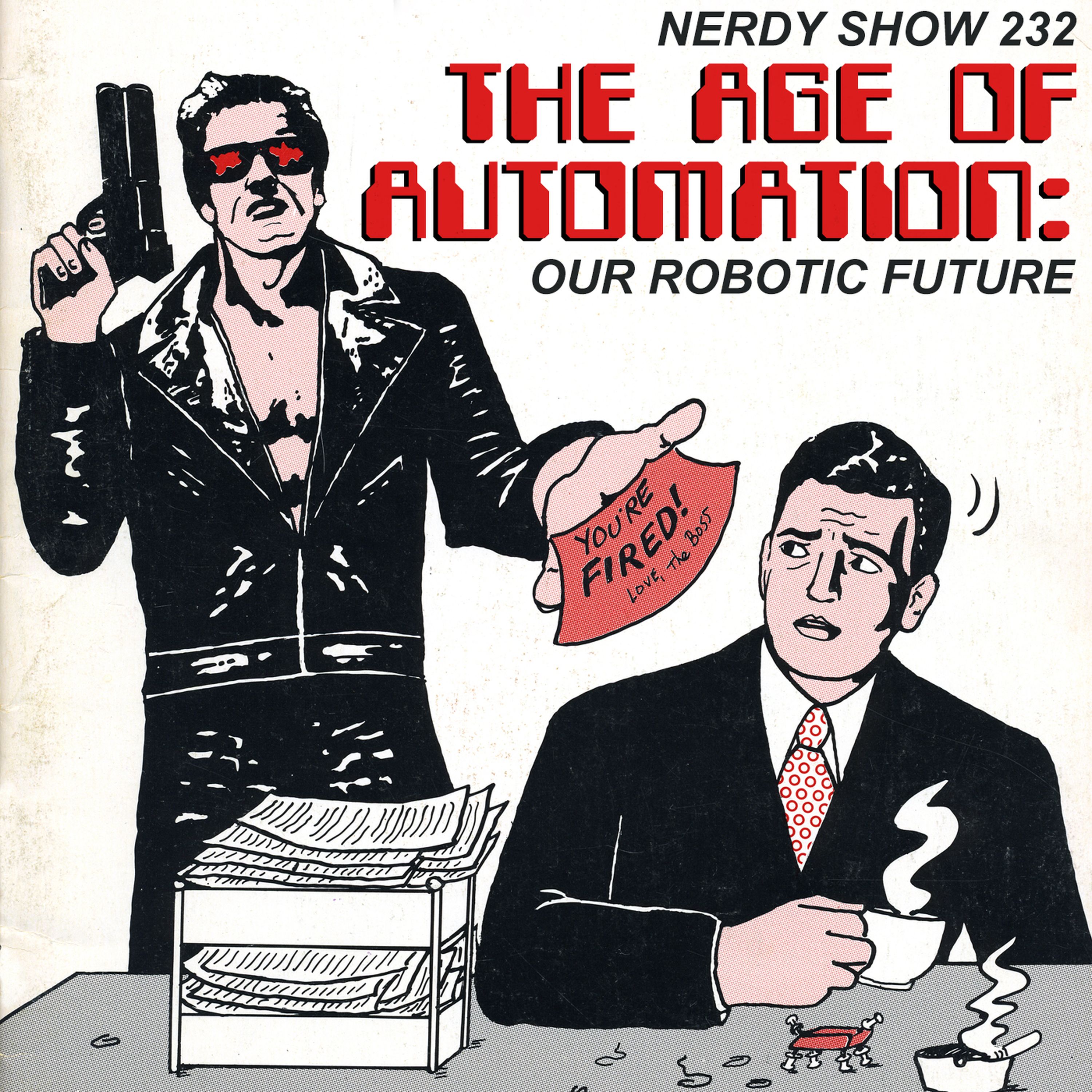 Episode 232 :: The Age of Automation: Our Robotic Future episode artwork