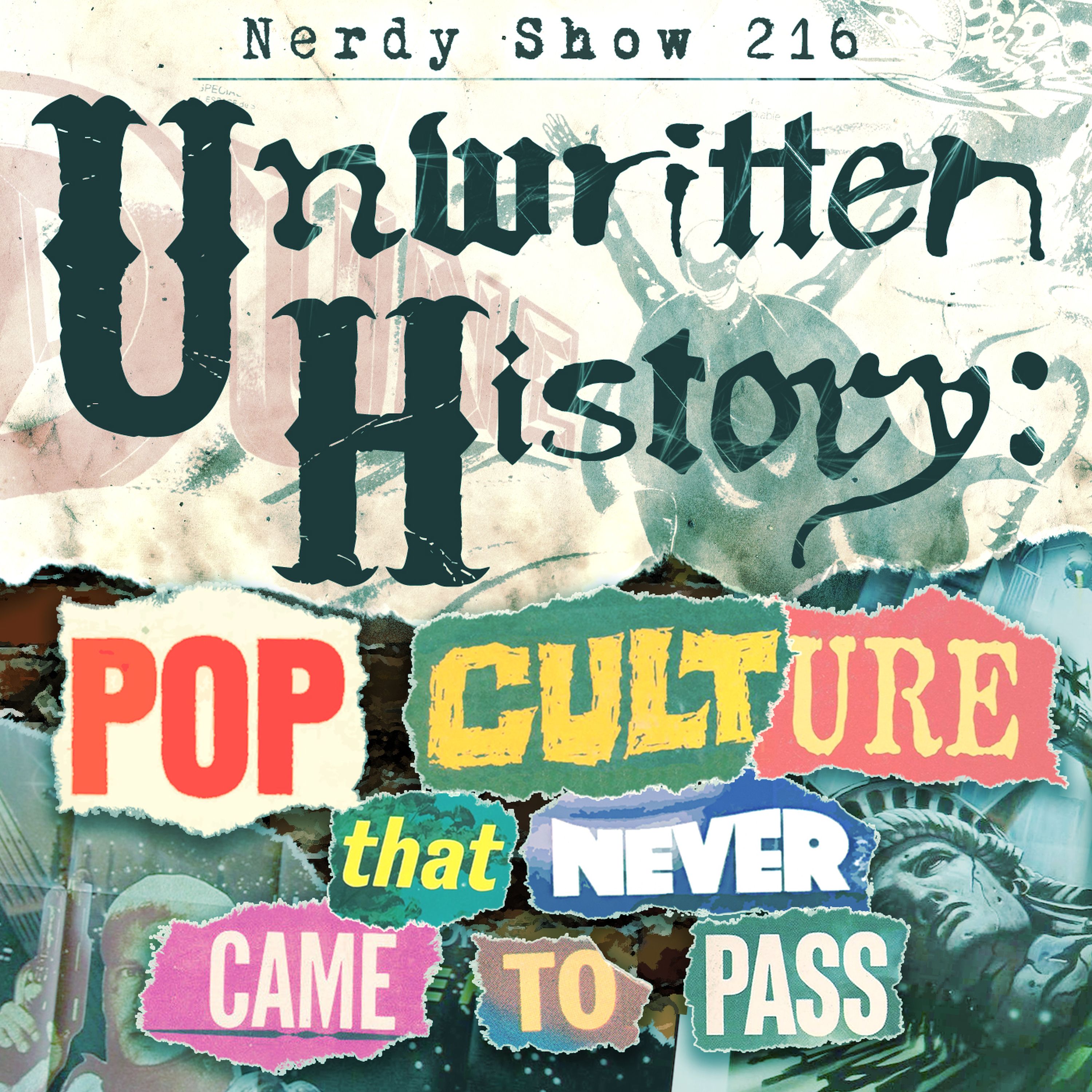Episode 216 :: Unwritten History: Pop Culture That Never Came to Pass episode artwork