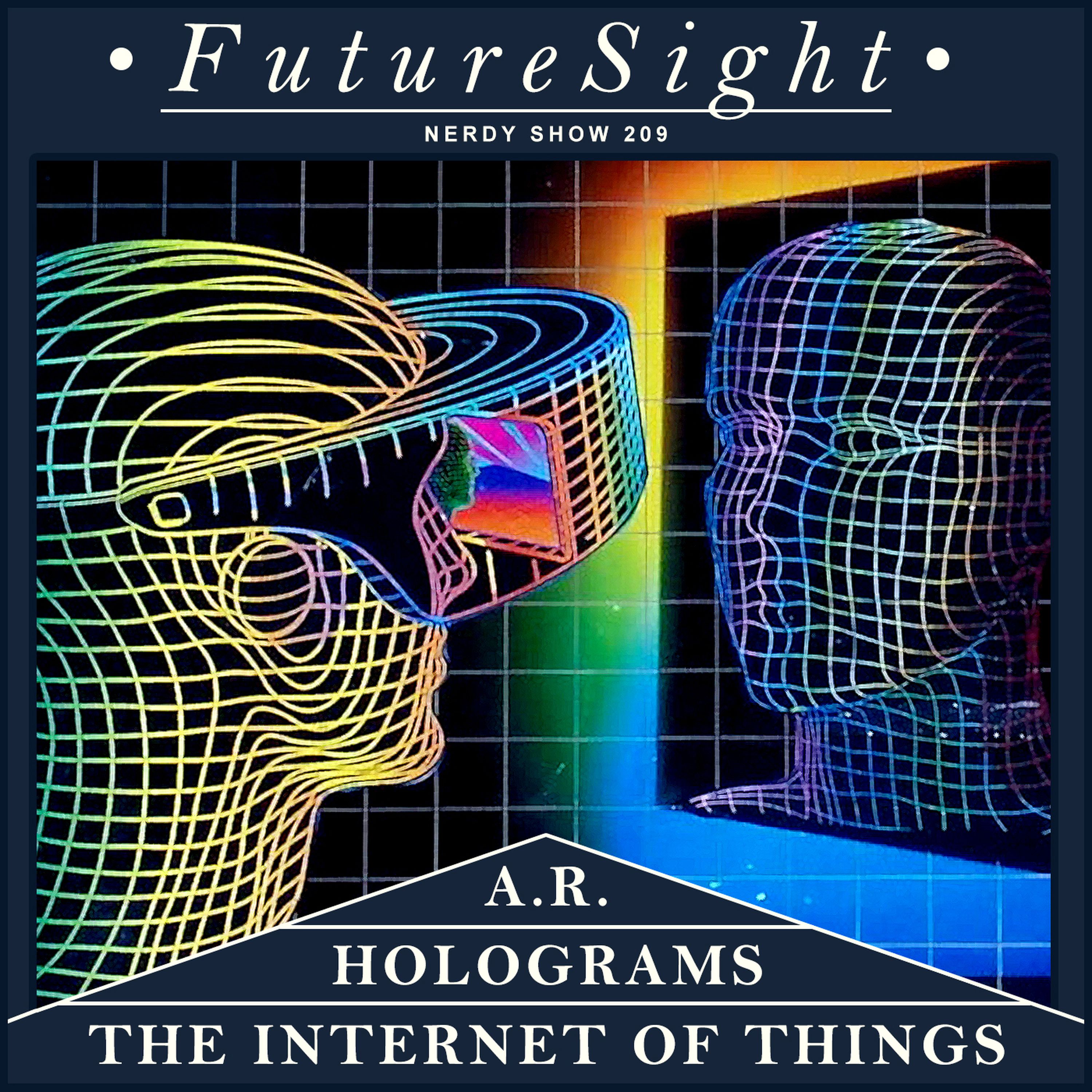 Episode 209 :: Futuresight: AR, Holograms, & The Internet of Things episode artwork