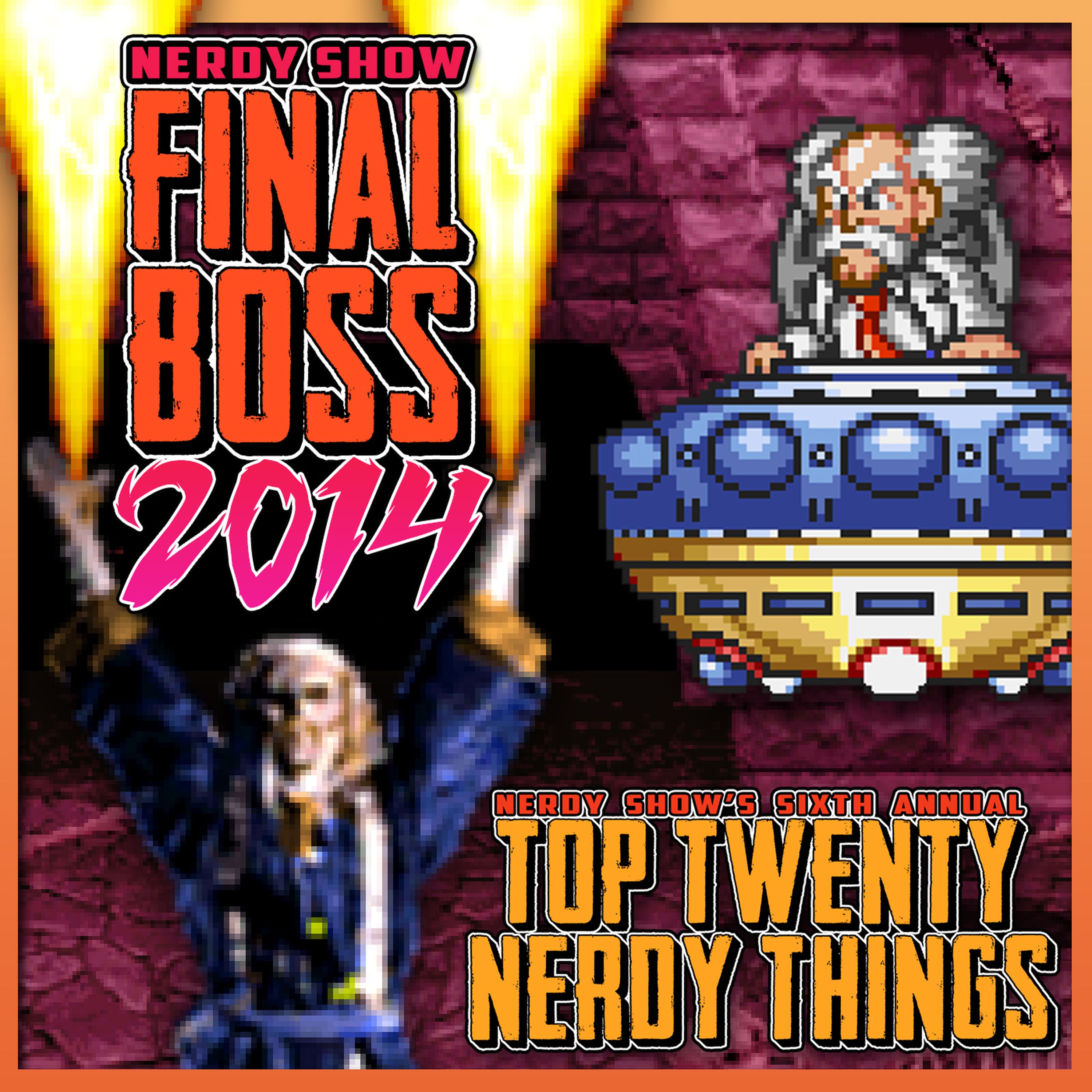 Episode 202 :: The 2014 FINAL BOSS - Top 20 Nerdy Things of the Year! episode artwork
