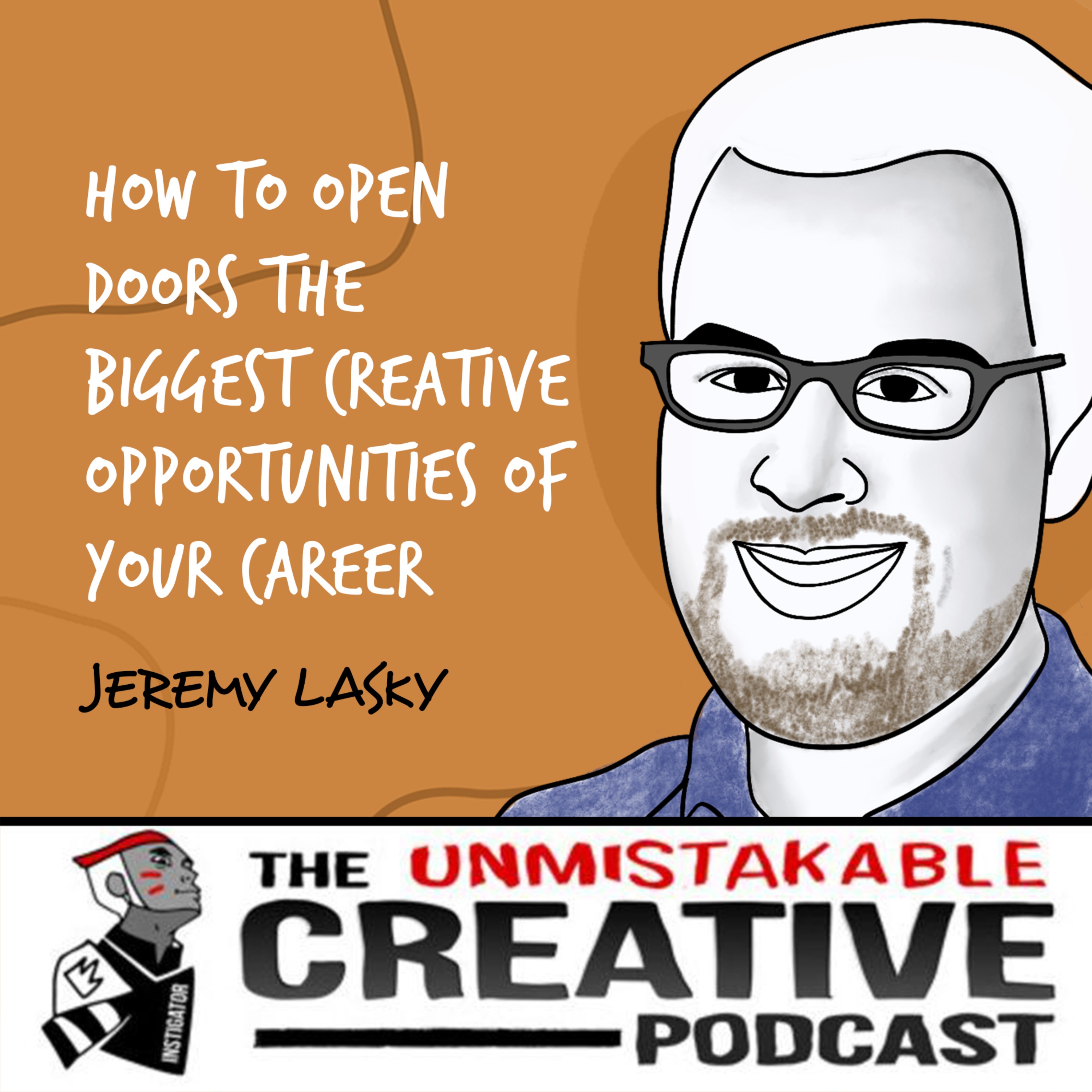 Jeremy Lasky | How to Open Doors to The Biggest Creative Opportunities of Your Career Image