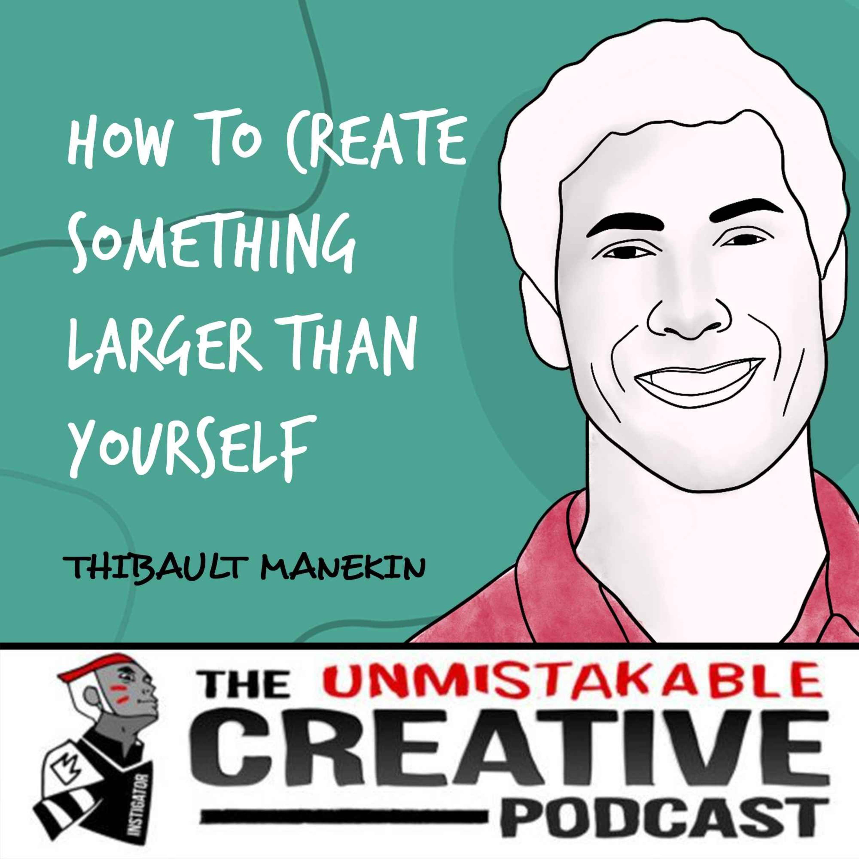 Thibault Manekin | How to Create Something Larger Than Yourself  - Part 1 Image