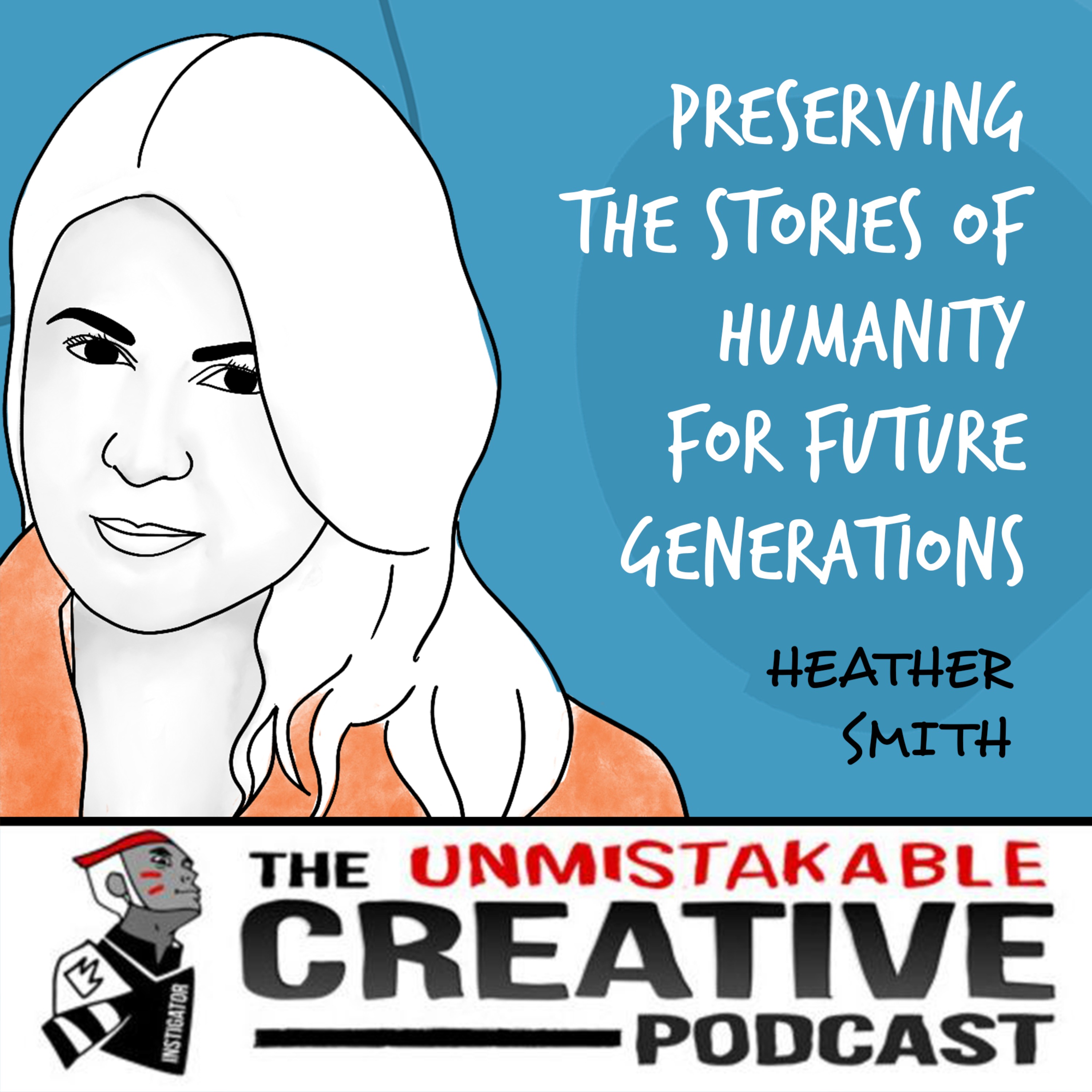 Heather Smith | Preserving the Stories of Humanity for Future Generations Image