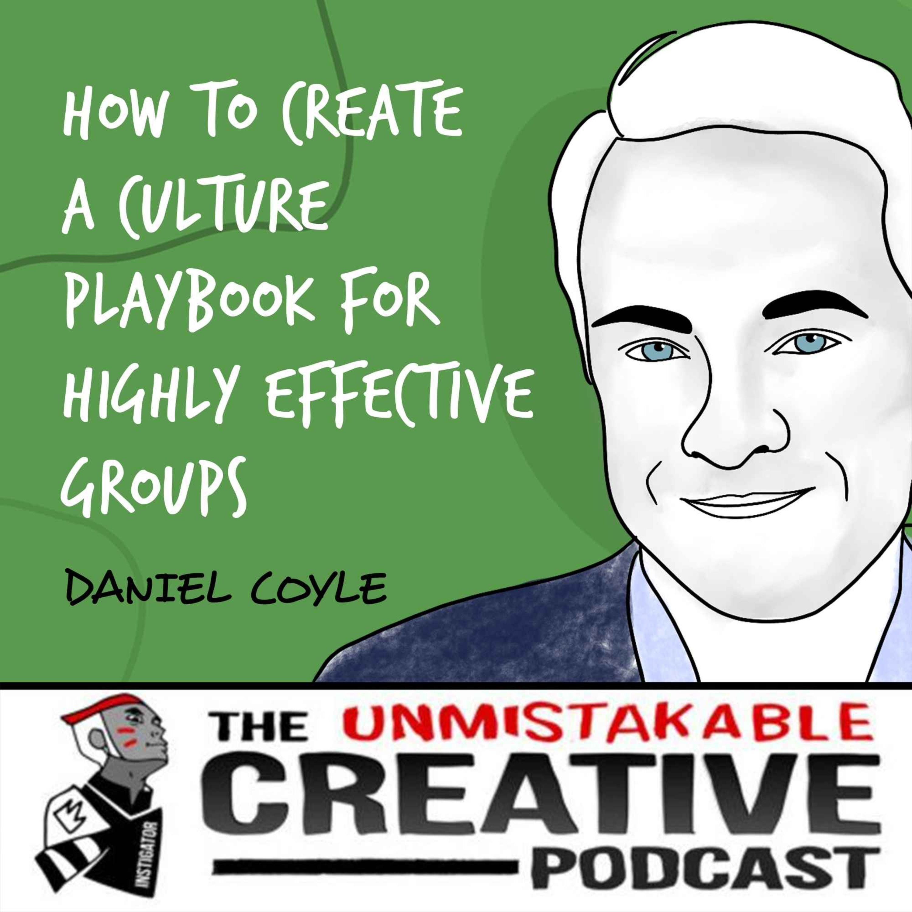 Daniel Coyle | How to Create a Culture Playbook For Highly Effective Groups Image