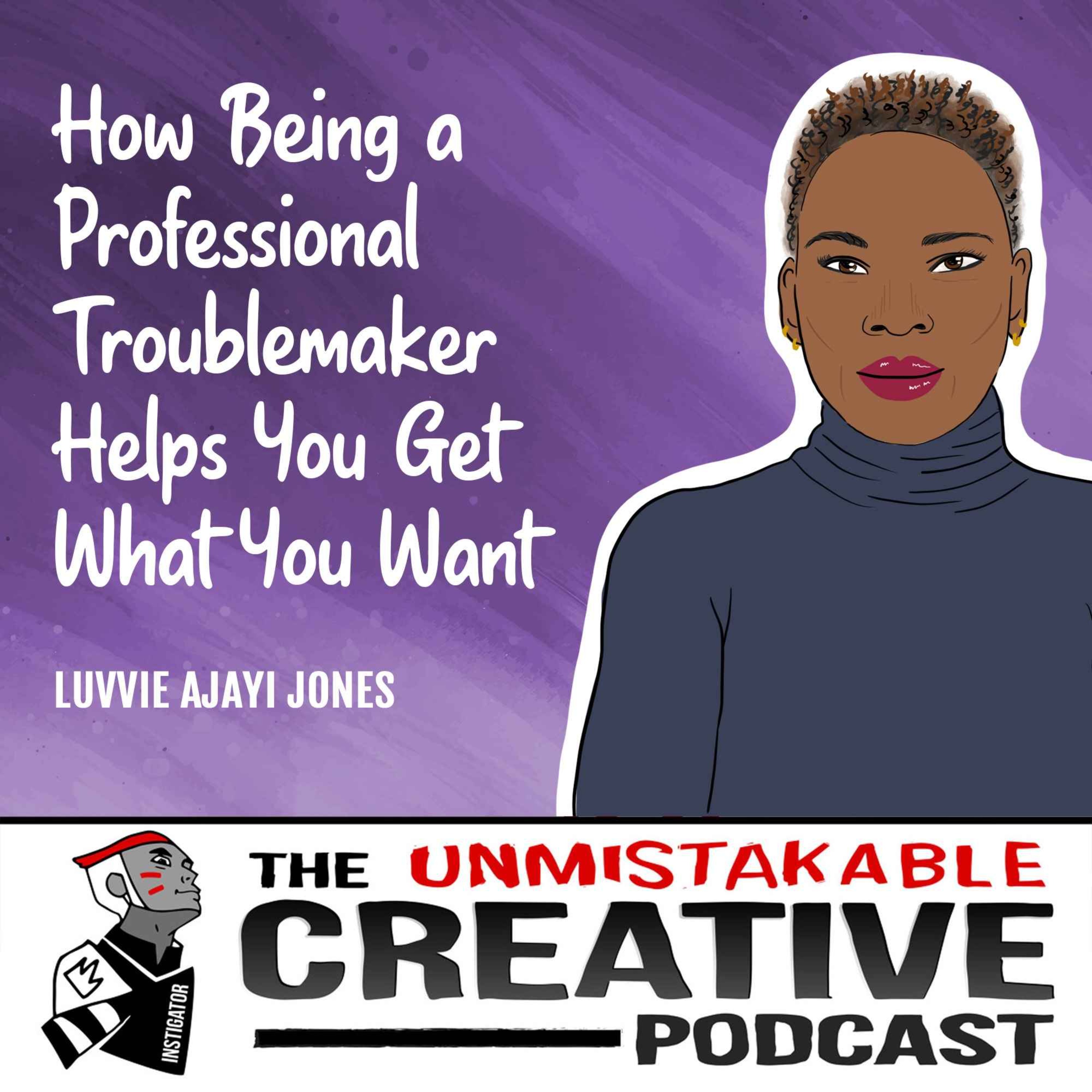 Luvvie Ajayi Jones | How Being a Professional Troublemaker Helps You Get What You Want