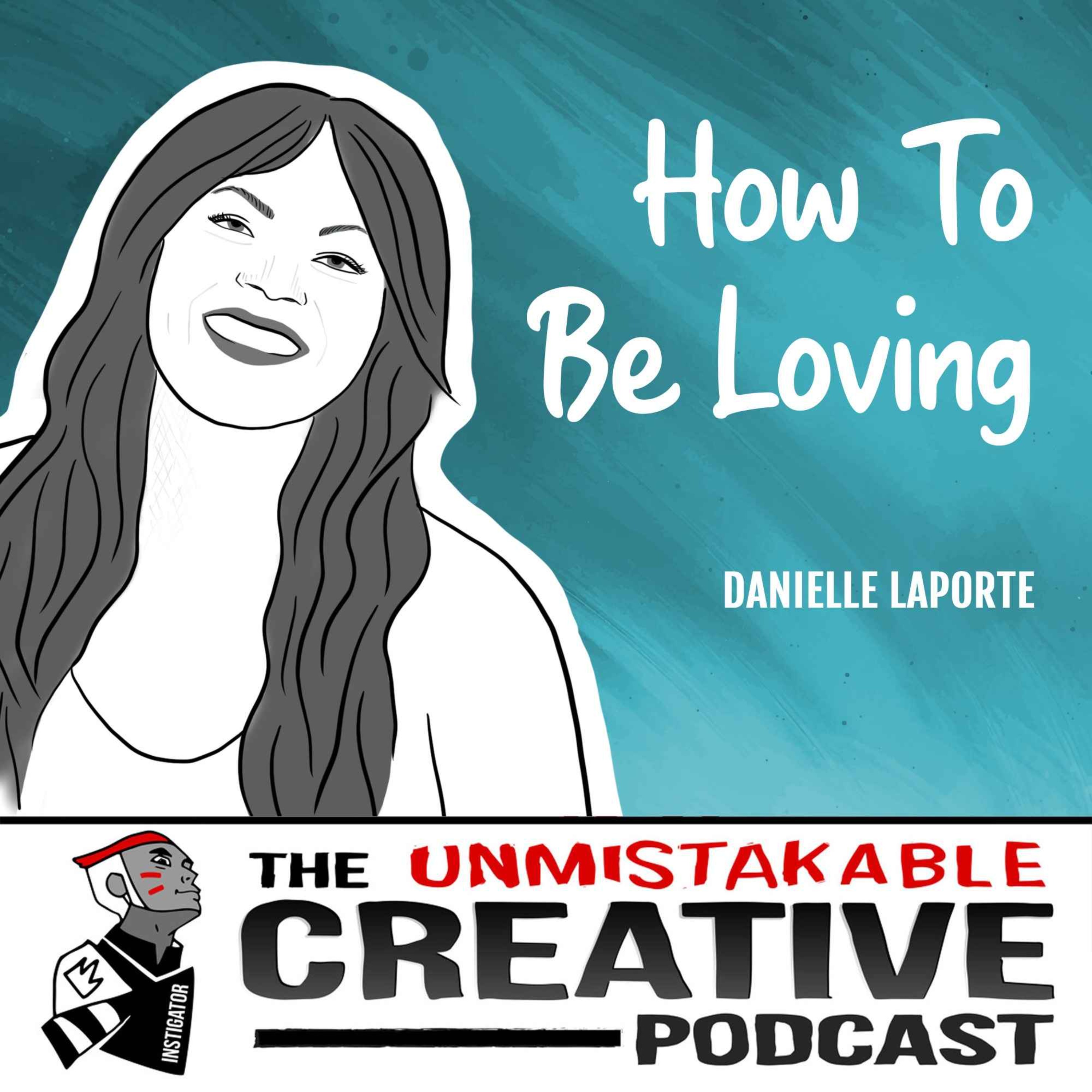 Danielle LaPorte | How To Be Loving