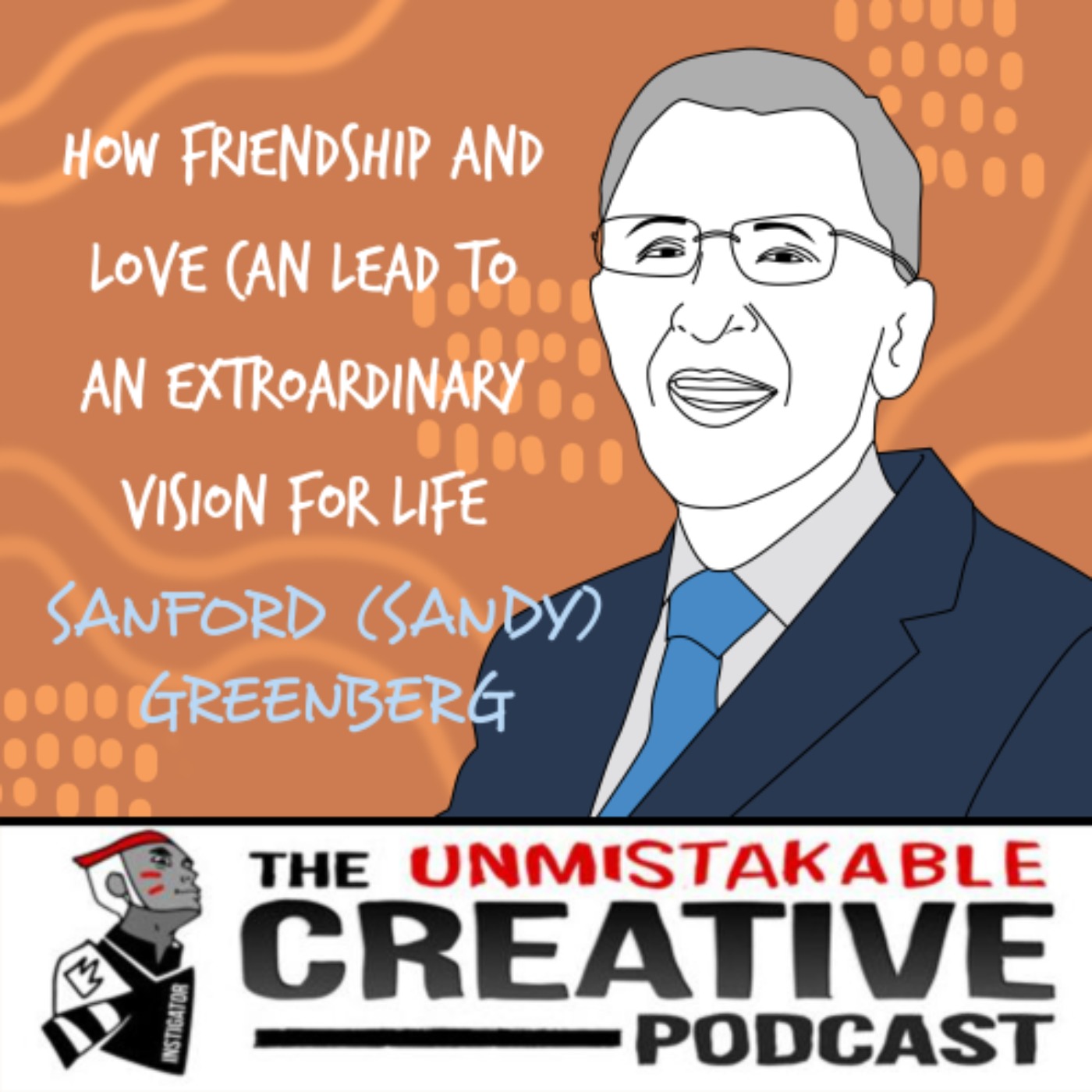 Listener Favorites: Sandy Greenberg | How Friendship and Love Can Lead to An Extraordinary Vision for Life