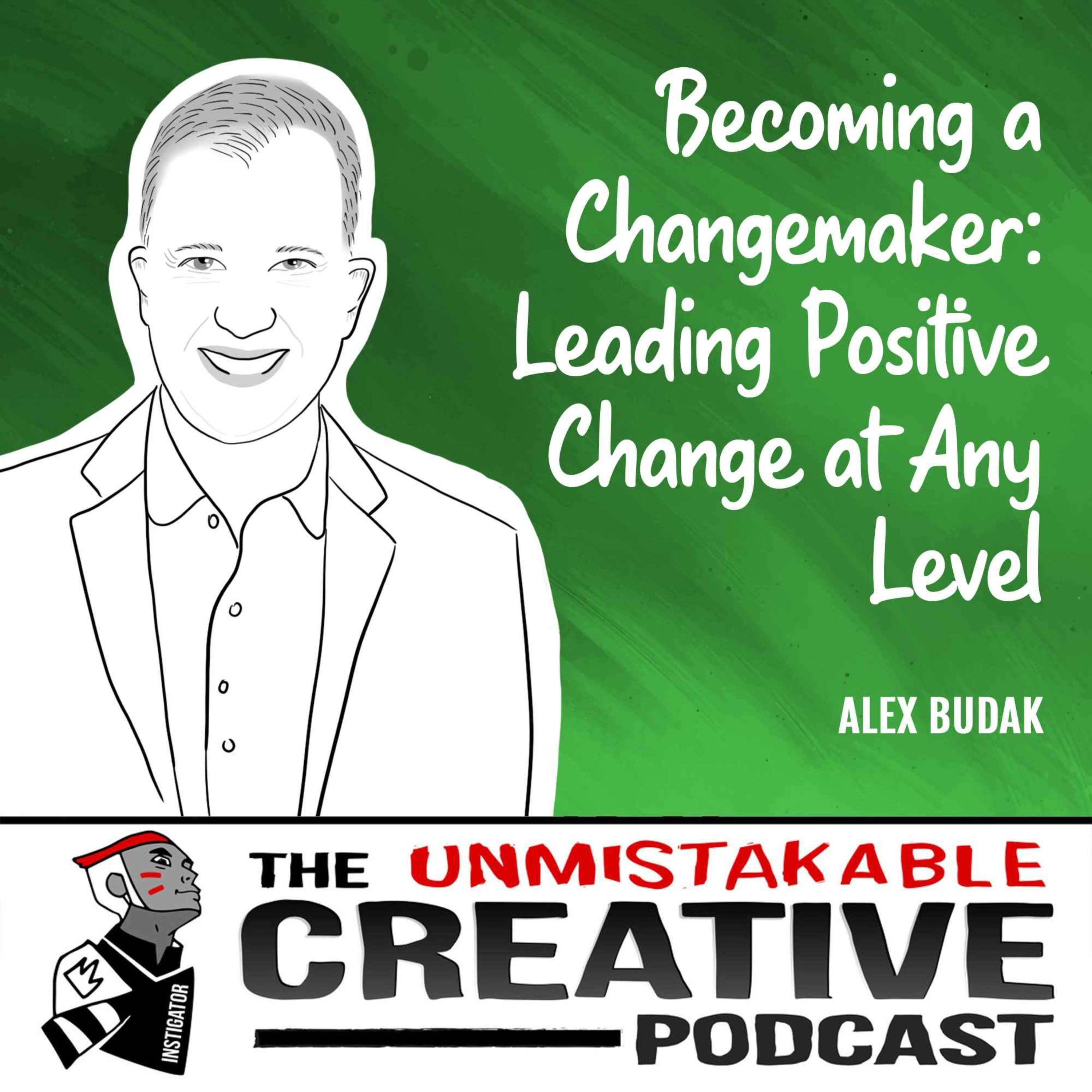 Alex Budak | Becoming a Changemaker: Leading Positive Change at Any Level Image