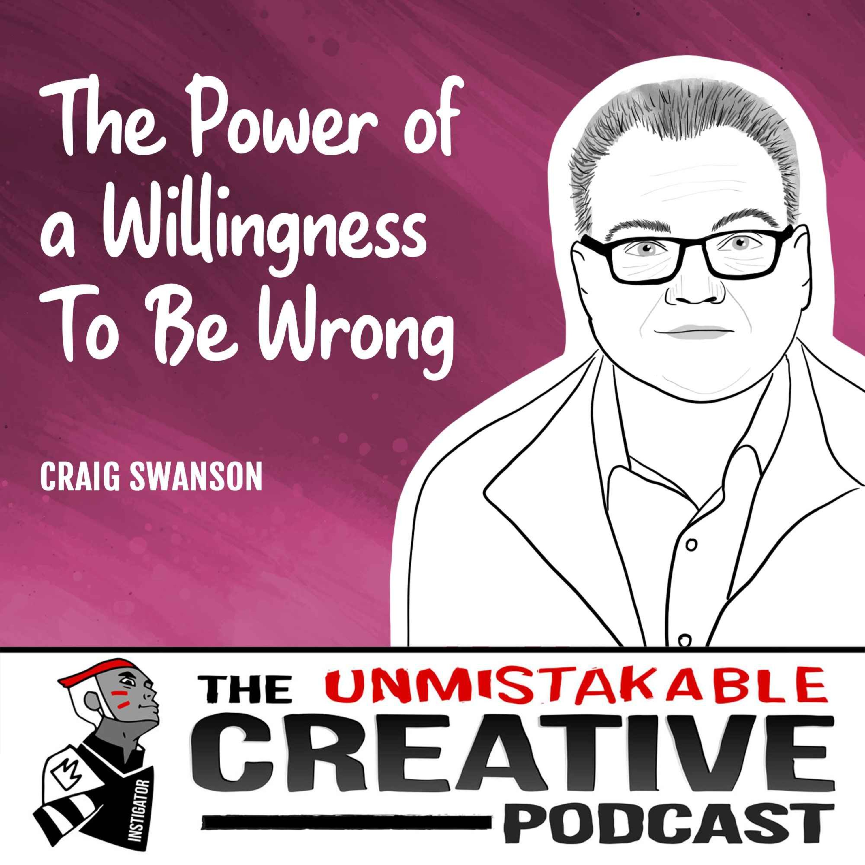 Craig Swanson | The Power of a Willingness To Be Wrong