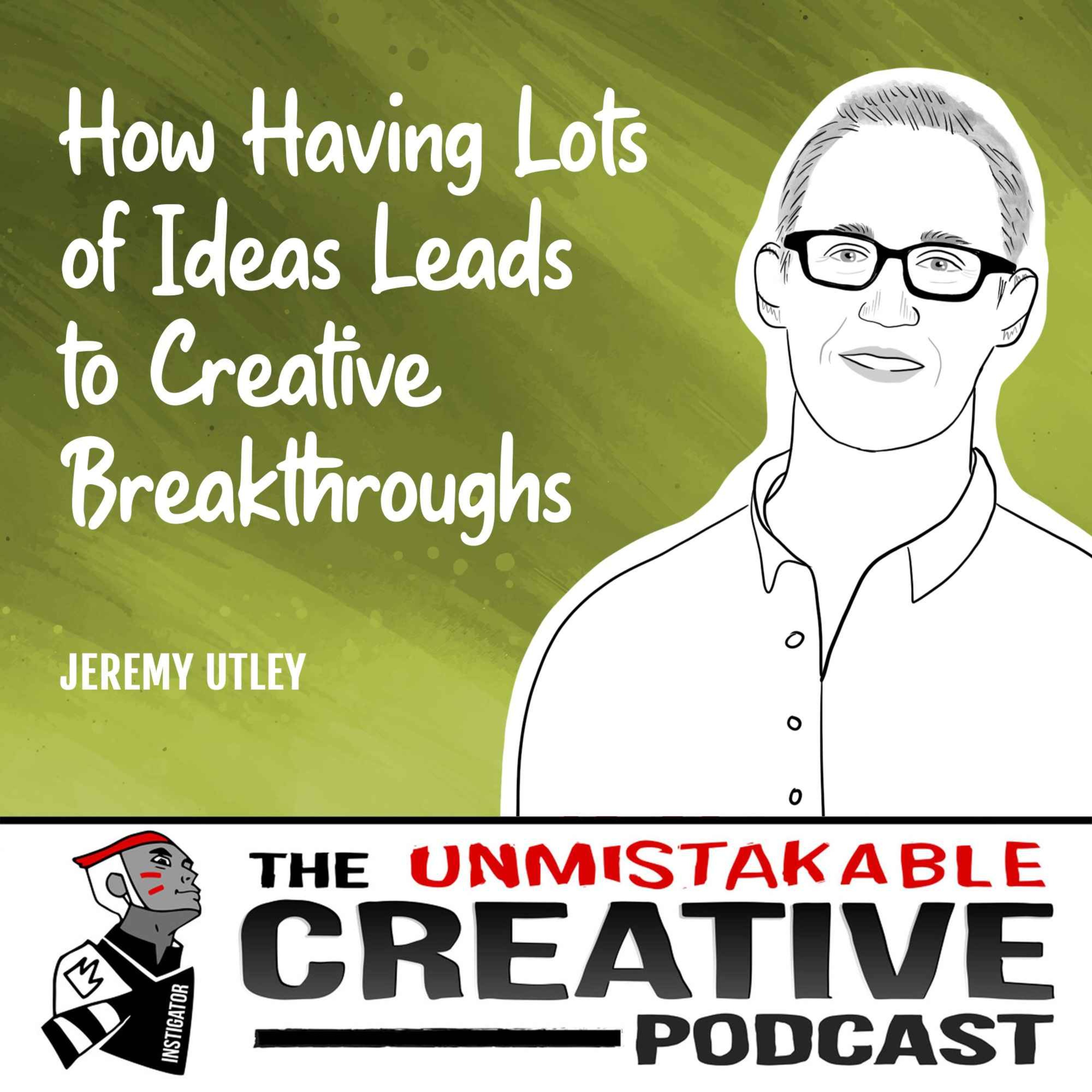 Jeremey Utley | How Having Lots of Ideas Leads to Creative Breakthroughs