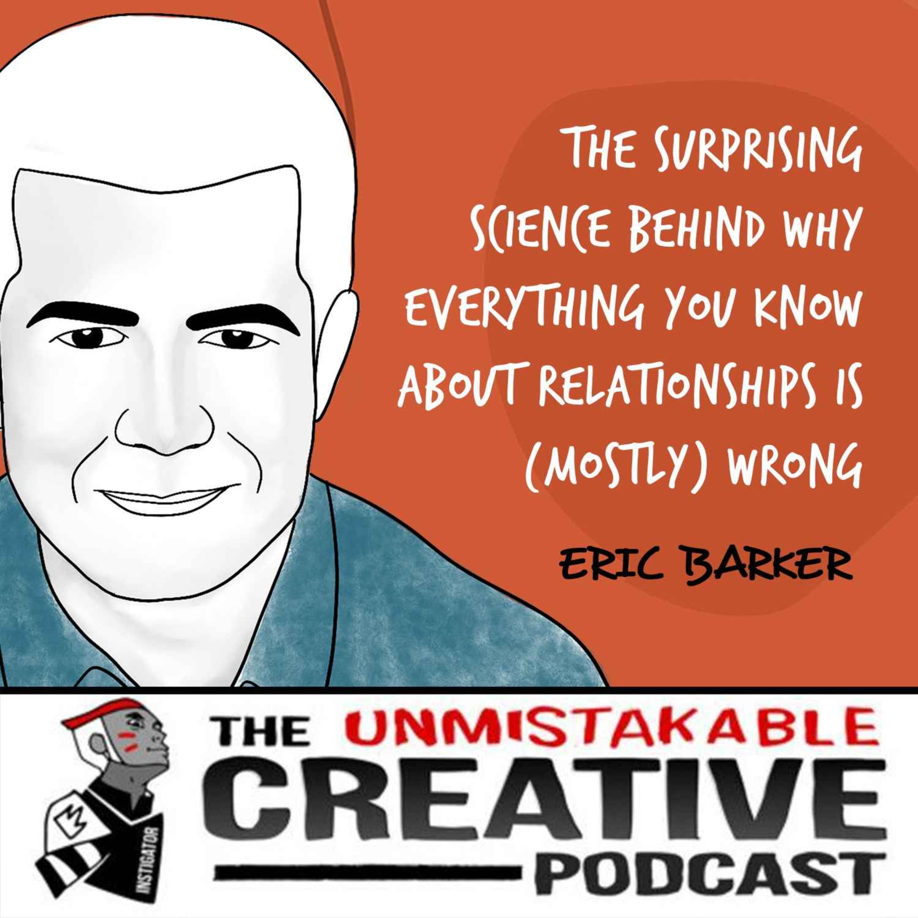 Best of 2022: Eric Barker | The Surprising Science Behind Why Everything You Know About Relationships is (Mostly) Wrong Image