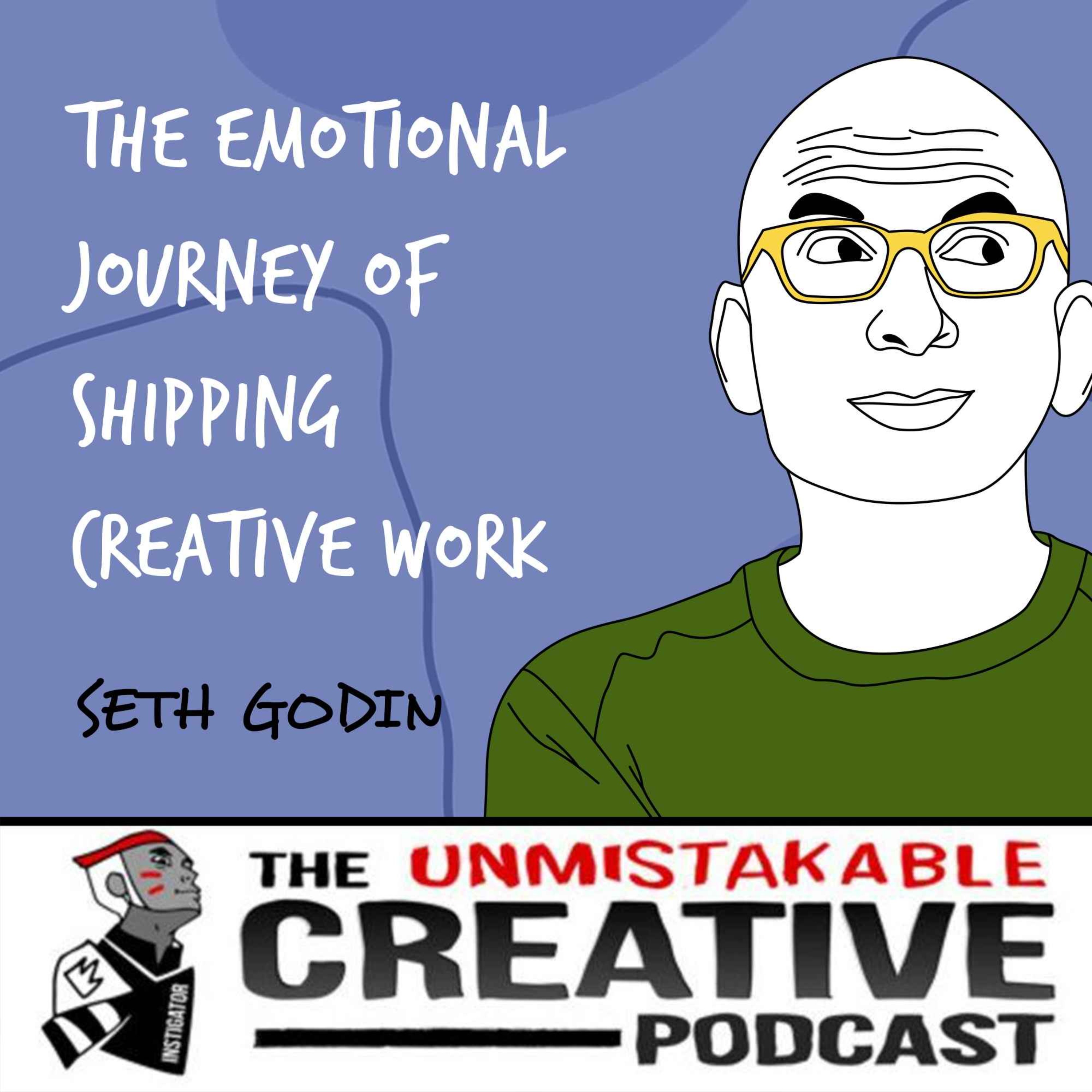 Listener Favorites: Seth Godin | The Emotional Journey of Shipping Creative Work