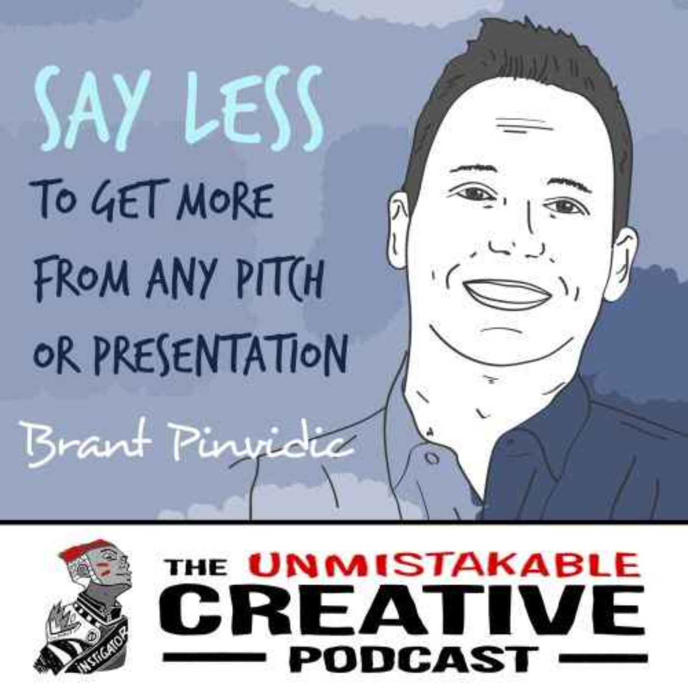 Listener Favorites: Brant Pinvidic: Say Less to get More from Any Pitch or Presentation Image