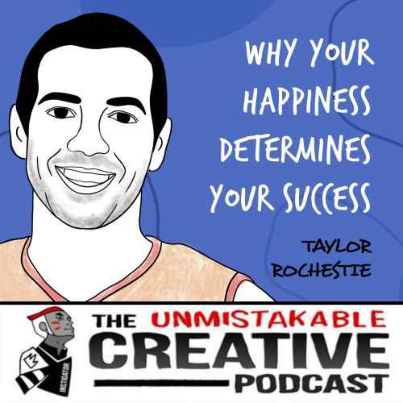 cover art for Listener Favorites: Taylor Rochestie | Why Your Happiness Determines Your Success