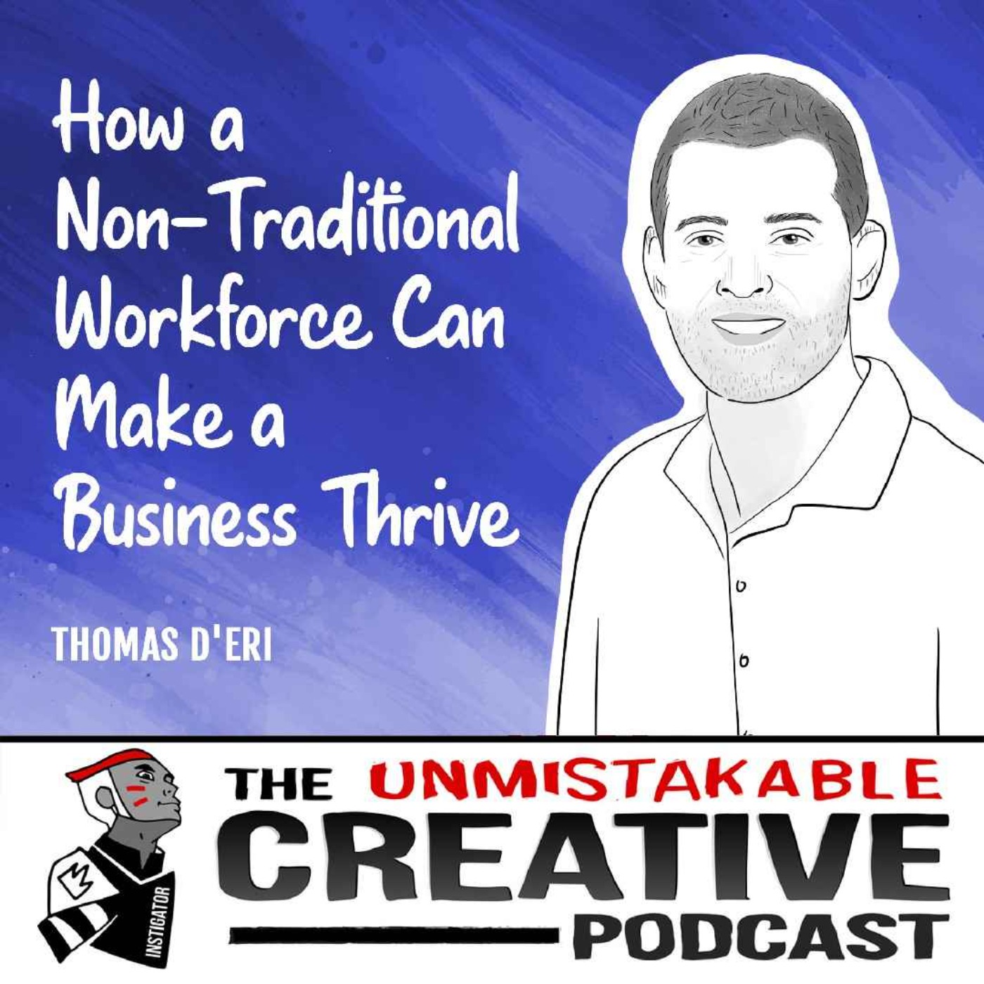cover art for Thomas D'Eri | How a Non-Traditional Workforce Can Make a Business Thrive