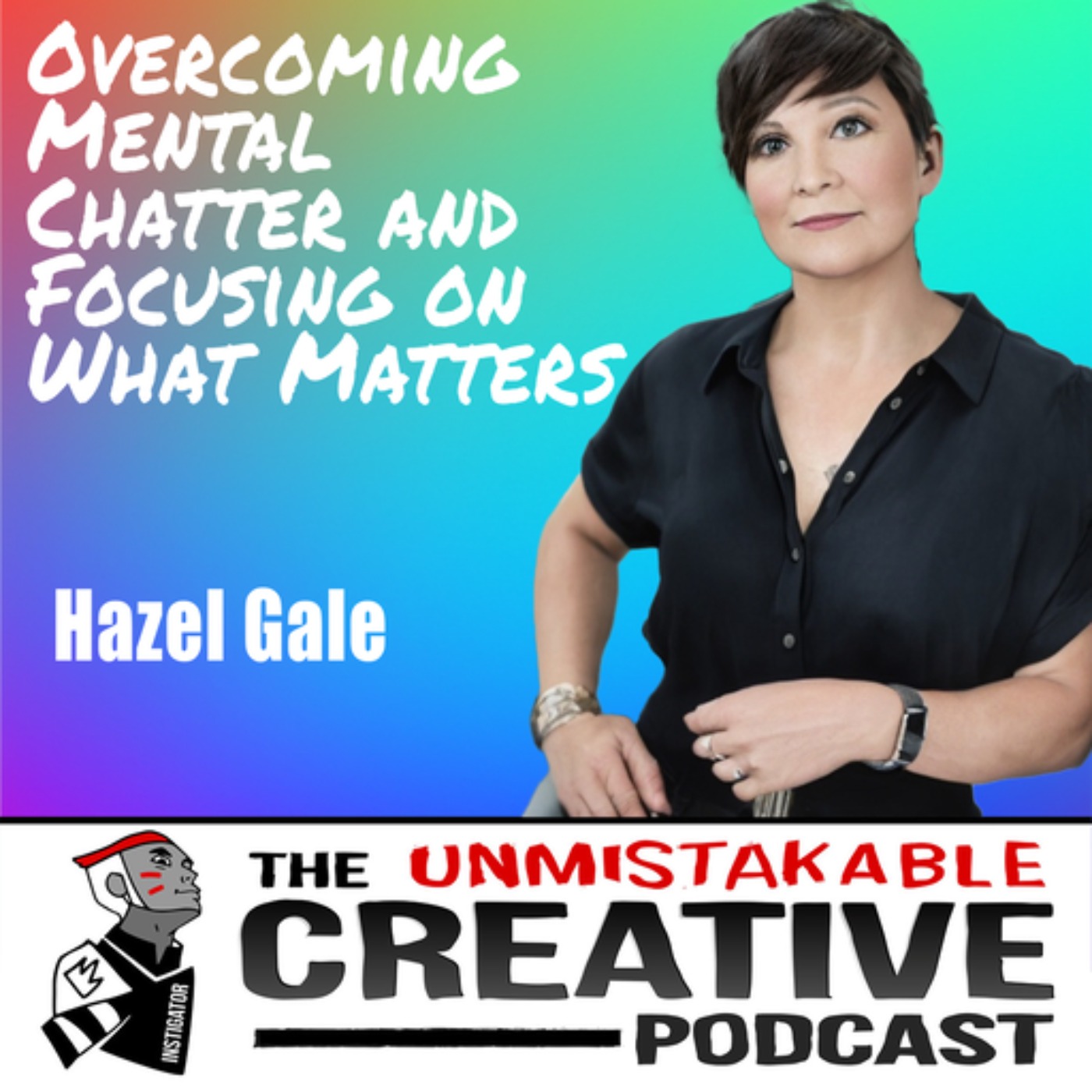 Hazel Gale | Overcoming Mental Chatter and Focusing on What Matters